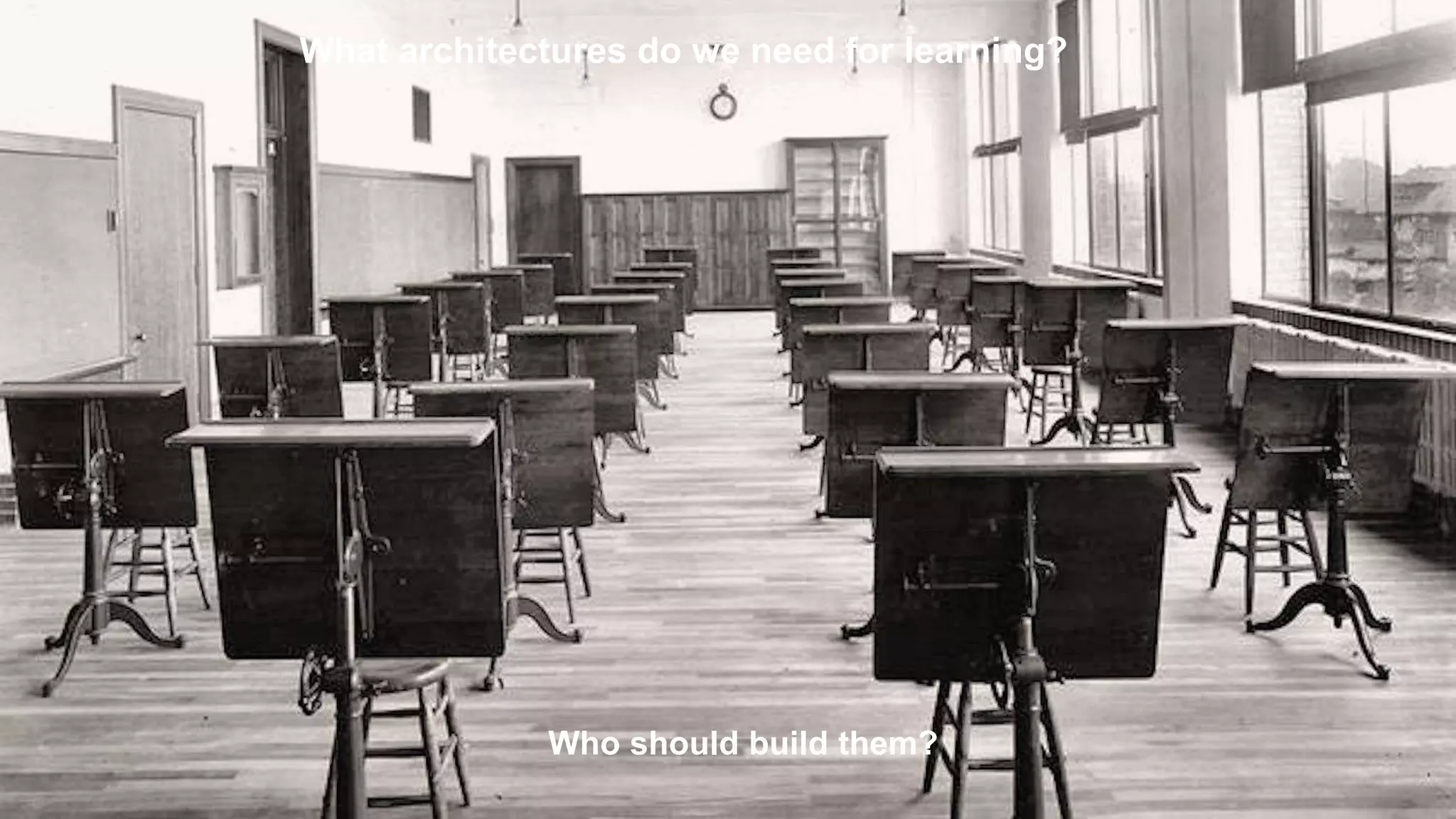 What architectures do we need for learning?
Who should build them?
 