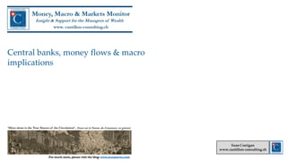 Central banks, money flows & macro
implications
 