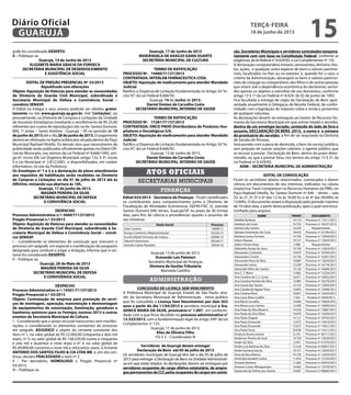 grafe foi considerado DESERTO.
II – Publique-se.
Guarujá, 14 de Junho de 2013
ELIZABETE MARIA GRACIA DA FONSECA
SECRETÁRIA MUNICIPAL DE DESENVOLVIMENTO
E ASSISTÊNCIA SOCIAL
EDITAL DE PREGÃO PRESENCIAL Nº 33/2013
Republicado com alterações
Objeto: Aquisição de Viaturas para atender as necessidades
da Diretoria da Guarda Civil Municipal, subordinada à
Secretaria Municipal de Defesa e Convivência Social –
convênio SENASP.
O Edital na íntegra e seus anexos poderão ser obtidos gratui-
tamente no site www.guaruja.sp.gov.br, link “Licitações”, ou
pessoalmente, na Diretoria de Compras e Licitações da Unidade
de Assuntos Estratégicos (mediante o recolhimento de R$ 25,00
referentes aos custos de reprodução) sito na Av. Santos Dumont,
800, 1º andar – Santo Antônio - Guarujá – SP, no período de 19
de junho de 2013 até o dia 28 de junho de 2013. O pagamento
deverá ser efetivado na Agência Bancária situada dentro do Paço
Municipal Raphael Vitiello. Os demais atos que necessitarem de
publicidade serão publicados oficialmente apenas no Diário Ofi-
cial do Município, nos termos da Lei Federal nº 8.666/1993, arti-
go 6º, inciso XIII; Lei Orgânica Municipal, artigo 132, § 3º, inciso
II e Lei Municipal nº 2.812/2001, e disponibilizados, em caráter
informativo, no site da Prefeitura.
Os Envelopes nº 1 e 2 e a declaração de pleno atendimento
aos requisitos de habilitação serão recebidos na Diretoria
de Compras e Licitações no dia 01 de julho de 2013 até às
09h55m, iniciando sua abertura às 10h.
Guarujá, 17 de junho de 2013.
WAGNER PEREIRA DA SILVA
SECRETÁRIO MUNICIPAL DE DEFESA
E CONVIVÊNCIA SOCIAL
DESPACHO
Processo Administrativo n.º: 5049/71137/2013
Pregão Presencial n.º 33/2013
Objeto: Aquisição de Viaturas para atender as necessidades
da Diretoria da Guarda Civil Municipal, subordinada à Se-
cretaria Municipal de Defesa e Convivência Social – convê-
nio SENASP.
I – Considerando os elementos de convicção que instruem o
processo em epígrafe, em especial a manifestação do pregoeiro
designado para conduzir e julgar a licitação, informo que o cer-
tame foi considerado DESERTO.
II – Publique-se.
Guarujá, 28 de Maio de 2013
WAGNER PEREIRA DA SILVA
SECRETÁRIO MUNICIPAL DE DEFESA
E CONVIVÊNVIA SOCIAL
DESPACHO
Processo Administrativo n.º: 15501/71137/2013
Pregão Presencial n.º 43/2013
Objeto: Contratação de empresa para prestação de servi-
ços de montagem, operação, manutenção e desmontagem
de equipamentos de sonorização, iluminação, geradores e
banheiros químicos para os Festejos Juninos 2013 e outros
eventos da Secretaria Municipal de Cultura.
I – Considerando que o prazo recursal transcorreu sem manifes-
tações, e considerando os elementos constantes do processo
em epígrafe, ADJUDICO o objeto do certame constante dos
itens nº 1, no valor global de R$ 52.000,00 (cinquenta e dois mil
reais), nº 3, no valor global de R$ 158.220,00 (cento e cinquenta
e oito mil e duzentos e vinte reais) e nº 4, no valor global de
R$ 69.800,00 (sessenta e nove mil e oitocentos reais), à licitante
ANTONIO DOS SANTOS FILHO & CIA LTDA ME, e, em ato con-
tínuo, declaro FRACASSADO o item nº 2.
II – Por derradeiro, HOMOLOGO o Pregão Presencial nº
43/2013.
III – Publique-se.
Guarujá, 17 de Junho de 2013
MARIÂNGELA DE ARAÚJO GAMA DUARTE
SECRETÁRIA MUNICIPAL DE CULTURA
TERMO DE RATIFICAÇÃO
PROCESSO Nº. 14460/71137/2013
CONTRATADA: INTERLAB FARMACEUTICA LTDA.
OBJETO: Aquisição de medicamento para atender Mandado
Judicial
Ratifico a Dispensa de Licitação fundamentada no Artigo 24“In-
ciso IV”, da Lei Federal 8.666/93.
Guarujá, 14 de Junho de 2013.
Daniel Simões de Carvalho Costa
SECRETÁRIO MUNICIPAL INTERINO DE SAÚDE
TERMO DE RATIFICAÇÃO
PROCESSO Nº. 17281/71137/2013
CONTRATADA: ONCO PROD Distribuidora de Produtos Hos-
pitalares e Oncológicos S/A.
OBJETO: Aquisição de medicamento para atender Mandado
Judicial
Ratifico a Dispensa de Licitação fundamentada no Artigo 24“In-
ciso IV”, da Lei Federal 8.666/93.
Guarujá, 13 de Junho de 2013.
Daniel Simões de Carvalho Costa
SECRETÁRIO MUNICIPAL INTERINO DE SAÚDE
secretarias municipais
Atos oficiais
finanças
Edital 033/2013 - Secretaria de Finanças - Ficam cientificados
os contribuintes para comparecimento junto à Diretoria de
Fiscalização de Atividades Econômicas (SEFIN-FISC 2), avenida
Santos Dumont 640, térreo, Guarujá/SP, no prazo de 30 (trinta)
dias, para fins de ciência e providências quanto a assuntos de
seu interesse.
Razão Social Processo
Ivete Cardoso 10698/12
Acanju Comércio e Representações 05226/13
Escola Infantil Universo da Criança 05944/13
Takeschi Kamimura 06236/11
Antonio Carlos Pizzolato 29034/10
Guarujá, 13 de junho de 2013.
Armando Luis Palmieri
Secretário Municipal de Finanças
Diretora de Gestão Tributária
Maristela Castilho
administração
CONCESSÃO DE LICENÇA SEM VENCIMENTO
A Prefeitura Municipal de Guarujá, Estado de São Paulo, atra-
vés da Secretaria Municipal de Administração , torna publico
que foi concedido a Licença Sem Vencimentos por dois (02)
anos a partir do dia 11/04/2013 a servidora municipal a Sra.
GENICE MARIA DA SILVA, prontuário n° 1.097, em conformi-
dade com o que ficou decidido no processo administrativo n°
13.323/2013, com a fundamentação legal do artigo 349° da Lei
Complementar n° 135.
Guarujá, 17 de junho de 2013.
Elias de Oliveira Filho
FG-S 3 – Coordenador III
Servidores de Guarujá devem entregar
Declaração de Bens até 05 de julho de 2013
Os servidores municipais de Guarujá têm até o dia 05 de julho de
2013 para entregar a Declaração de Bens na Unidade Administrati-
va em que estão lotados. As declarações devem ser entregues por
servidores ocupantes de cargo efetivo estatutário, de empre-
gos permanentes da CLT, pelos ocupantes de cargos em comis-
são, Secretários Municipais e servidores contratados tempora-
riamente com com base na Constituição Federal, conforme as
exigências da lei federal n° 8.429/92, e Lei Complementar nº 135.
A declaração compreenderá imóveis, semoventes, dinheiro, títu-
los, ações, e qualquer outra espécie de bens e valores patrimo-
niais, localizados no País ou no exterior, e, quando for o caso, a
critério da Administração, abrangerá os bens e valores patrimo-
niais do cônjuge ou companheiro, dos filhos e de outras pessoas
que vivam sob a dependência econômica do declarante, excluí-
dos apenas os objetos e utensílios de uso doméstico, conforme
artigo 13 § 1º da Lei Federal nº 8.429, de 02 de junho de 1992.
Fica facultada a entrega de cópia da Declaração de Bens apre-
sentada anualmente à Delegacia da Receita Federal, de confor-
midade com a legislação do imposto sobre a renda e proventos
de qualquer natureza.
As declarações devem ser entregues ao Gestor de Recursos Hu-
manos da Secretaria Municipal em que estiver lotado o servidor,
dentro de um envelope lacrado, contendo do lado de fora o
assunto, DECLARAÇÃO DE BENS 2013, o nome e o número
do prontuário do servidor, a fim de ser arquivada na Diretoria
de Gestão de Pessoas.
Será punido com a pena de demissão, a bem do serviço público,
sem prejuízo de outras sanções cabíveis, o agente público que
se recusar a prestar Declaração de Bens, dentro do prazo deter-
minado, ou que a prestar falsa, nos termos do artigo 13 § 3º, da
Lei Federal nº 8.429/92.
ADM – SECRETARIA MUNICIPAL DE ADMINISTRAÇÃO
EDITAL DE CONVOCAÇÃO
Ficam os servidores abaixo relacionados, convocados a darem
ciência em documentos de seu interesse, indicados na coluna
respectiva. Favor comparecer no Recursos Humanos da PMG, no
Paço Raphael Vitiello, Av. Santos Dumont nº 640 – térreo – sala
33: às 2ª, 3ª, 5ª e 6ª das 12 hs às 16:00 hs; e às 4ª das 09:00hs às
13:00hs. O documento estará à disposição pelo período máximo
de 10 (dez) dias, a partir desta publicação, após o qual será enca-
minhado para arquivo.
NOME PRONT. DOCUMENTO
Adeilde Barbosa 14.110 Processo nº 17511/2013
Adeilson da Costa 14.735 Processo nº 16237/2013
Adriana dos Santos 16.220 Requerimento
Adriana Guimarães da Costa 18.633 Processo nº 25196/2012
Adriana Lemos Ferreira 19.736 Processo nº 12659/2013
Ailton Massao 19.727 Processo nº 12659/2013
Akiko Chinen Kinjo 2.990 Requerimento
Aldineide Araujo de Jesus 19.750 Processo nº 12659/2013
Alessandra Cantuária 16.870 Processo nº 16760/2013
Alessandra Cristine 16.730 Processo nº 16281/2013
Alessandra Rosa da Silva 19.689 Processo nº 12659/2013
Alessandro Serao 13.299 Processo nº 16718/2013
Alexandre Brito dos Santos 14.120 Processo nº 16684/2013
Ana C. T. Meira 13.862 Processo nº 13224/2013
Ana Carolina de S. S. Costa 16.071 Processo nº 16952/2013
Ana Carolina Ferreira da Silva 12.985 Processo nº 16370/2013
Ana Cassia dos Santos 19.722 Processo nº 12659/2013
Ana Claudia de Aguiar Tross 10.003 Processo nº 15696/2013
Ana Cristina Alves 19.691 Processo nº 12659/2013
Ana Lucia Alves Coelho 7.422 Portaria nº 2504/2013
Ana Maria Carvalho 14.894 Processo nº 16859/2013
Ana Maria Lucio Santos 13.309 Processo nº 16694/2013
Ana Paula da Silva Bezerra 14.526 Processo nº 12687/2013
Ana Paula da Silva Ribas 19.879 Processo nº 12659/2013
Ana Paula Diagola 14.121 Processo nº 16702/2013
Ana Paula Duvareski 12.673 Processo nº 14919/2013
Ana Paula Duvareski 12.673 Processo nº 14921/2013
Ana Paula Farias 20.036 Processo nº 14311/2013
Analucia Nunes Duarte 8.193 Processo nº 36711/2012
Anderson Pereira de Assis 19.754 Processo nº 12659/2013
Andre da Silva 3.543 Processo nº 01470/2013
Andre Luiz Barbosa da Silva 12.518 Processo nº 04857/2013
Andre Santana Garcia 19.721 Processo nº 12659/2013
Anra da Silva Bizerra 19.759 Processo nº 12659/2013
Antonbia Vanderli Cunha 11.033 Processo nº 15103/2013
Antonio Barbosa 11.683 Processo nº 02870/2013
Antonio Carlos Albuquerque 14.002 Processo nº 12270/2013
Aparecida de Fátima dos Santos 16.007 Processo nº 06666/2013
terça-feira
18 de junho de 2013
15GUARUJÁ
Diário Oficial
 