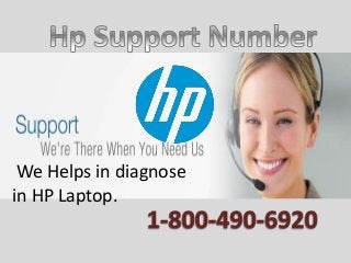 We Helps in diagnose
in HP Laptop.
 