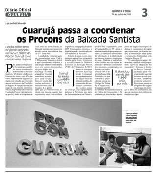reconhecimento
Guarujá passa a coordenar
os Procons da Baixada Santista
Eleição online entre
dirigentes regionais
nomeou o...
