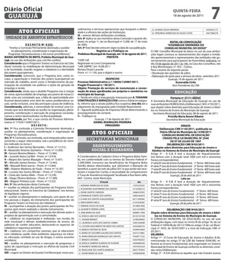 Diário Oficial
 GUARUJÁ
                                                                                                                                                       qUintA-feiRA
                                                                                                                                                       18 de agosto de 2011
                                                                                                                                                                                         7
                                                                  cedimentos e técnicas operacionais que busquem a efetivi-
            Atos oficiAis                                         dade e a eficácia das ações da Instituição;
                                                                                                                                   22. SILVANA SOUZA MIRANDA
                                                                                                                                   23. TEREZINHA APARECIDA DE SOUZA COSTA
                                                                                                                                                                                    16540422173
                                                                                                                                                                                    16677080278
                                                                  iX – exercer demais atribuições correlatas.
 unidade de assuntos estratégicos                                 Art. 4º Aplica-se aos membros desta Comissão o quanto dis-
                                                                  posto no artigo 1º, da Lei Municipal nº 3.208, de 17 de maio                      eDitAL De COnVOCAÇÃO
                     D e C R e t O nº 9.523.                      de 2005.                                                                        “ASSeMBLeiA ORDinÁRiA DO
      “Institui a Comissão Permanente destinada a auxiliar        Art. 5º Este Decreto entra em vigor na data de sua publicação.               COnSeLHO MUniCPAL DO iDOSO”
        no planejamento, coordenação e organização de                              Registre-se e Publique-se.                      O CMI- Conselho Municipal do Idoso no uso de suas atribui-
     Programas Sócioeducativos e dá outras providências.”         Prefeitura Municipal de Guarujá, em 10 de agosto de 2011.        ções legais convoca os representantes dos órgãos e entida-
MARiA AntOnietA De BRitO, Prefeita Municipal de Gua-                                         PRefeitA                              des governamentais e representantes das entidades não go-
rujá, no uso das atribuições que a lei lhe confere;               “LEIN”/rdl                                                       vernamentais para participarem da Assembleia ordinária, no
Considerando que o Programa “Jovens no Exercício da Cida-         Registrado no Livro Competente                                   dia 19 de agosto de 2011 às 14h, na Casa dos Conselhos, sito
dania” consiste na mobilização da Administração Municipal         “UAE GBPRE”, em 10.08.2011                                       à Rua Montenegro, nº. 455 – Centro.
e da Sociedade, visando resgatar a cidadania e a identidade       Renata Disaró Lacerda                                            Para o exame da seguinte pauta:
dos jovens guarujaenses;                                          Pront. n.º 11.130, que o digitei e assino                        • Resolução das questões de julho;
Considerando, outrossim, que o Programa tem, como es-                                                                              • Elaboração de ações para a semana do idoso- setembro 2011
copo, a capacitação e inserção dos jovens Guarujaenses ao                                  DeSPACHO                                                Guarujá, 16 de agosto de 2011
mercado de trabalho, assim como o fortalecimento da par-          Processo Administrativo n.º: 16856/125987/2011.                                        esmeralda Cirilo
ticipação da sociedade nas políticas e ações de geração de        Pregão Presencial n.º 49/2011.                                                      Vice-Presidente do CMI
emprego e renda;                                                  Objeto: Prestação de serviços de manutenção e conser-
Considerando, ainda, que o aludido Programa visa à criação        vação de áreas ajardinadas em próprios e cemitérios no                                educação
de novas oportunidades de emprego aos jovens de nossa Ci-         município de Guarujá.
dade, uma vez constatado que, a falta de oportunidade pro-        I – Tendo em vista a impugnação interposta por A. tOnAnni                          Portaria nº 27/11-SeDUC
fissional desencadeia uma série de outras problemáticas so-       COnStRUÇÕeS e SeRViÇOS LtDA contra o Edital em epígra-           A Secretária Municipal da Educação de Guarujá no uso de
ciais, sendo inclusive, uma das principais causas de violência;   fe, informo que a sessão pública fica suspensa sine die até o    suas atribuições HOMOLOGA a Deliberação C.M.E. nº 03/2011,
Considerando, ademais, a necessidade de instituir uma Co-         julgamento da impugnação pela Unidade Requisitante.              que dispõe sobre diretrizes para Educação de Jovens e Adul-
missão que será destinada ao auxílio na organização, plane-       II – Aguarde publicação da Imprensa Oficial determinando o       tos no Sistema de Ensino do Município de Guarujá.
jamento, coordenação e execução de programas socioedu-            prosseguimento do certame.                                         Secretaria Municipal da Educação, 08 de agosto de 2011.
cativos a serem desenvolvidos na Municipalidade;                  III – Publique-se.                                                              Priscilla Maria Bonini Ribeiro
Considerando, por fim, o que consta do Processo Adminis-                          Guarujá, 17 de Agosto de 2011                                  Secretária Municipal da Educação
trativo nº 17554/110497/2011;                                                    DAnieL RODRiGUeS PeDReiRA
                          DeCRetA:                                                         PReGOeiRO                                                            eRRAtA
Art. 1º Fica instituída a Comissão Permanente destinada a                                                                                   Deliberação CMe nº 03/2011, publicada no
auxiliar no planejamento, coordenação e organização de
Programas Sócioeducativos.                                                     Atos oficiAis                                                 Diário Oficial do Município de 12/08/2011
                                                                                                                                               COnSeLHO MUniCiPAL De eDUCAÇÃO
Art. 2º A Comissão, ora instituída, será integrada pelos repre-                                                                                 CRiADO PeLA Lei MUniCiPAL nº 2546
sentantes a seguir relacionados, sob a presidência do mem-
                                                                          secretarias municipais                                                      De 07 De JULHO De 1997
bro indicado no inciso I:                                                                                                                          DeLiBeRAÇÃO CMe nº03/2011
i – Anderson dos Santos Bernardes – Pront. nº 13.312;                           desenvolvimento                                        Dispõe sobre diretrizes para educação de Jovens e
ii - Alexandre Antonio Quintério – Pront. nº 13.300;                           social e cidadania                                   Adultos no Sistema de ensino do Município de Guarujá
iii - Gerson Moreira Ribeiro – Pront. nº 13.384;                                                                                   Artigo 5º - A EJA II terá a duração de 4(quatro)semes-
iV – Jurandir Vieira Canfild – Pront. nº 13.418;                  A Coordenadora do Cadastro Único e Programa Bolsa Famí-          tres letivos com a duração total 1600 (um mil e seiscentas
V – Magno dos Santos Mazagão – Pront. nº 13.431;                  lia, em conformidade com os termos do Decreto Federal nº         horas),correspondentes:
Vi – Marcelo Santos Pereira – Pront. nº 13.443;                   5.209/2004, comunica aos beneficiários do Programa Bolsa         5ª série/6º ano do Ensino Fundamental - 1º Termo 400 horas aula
Vii – Maxwell Alves Garcia – Pront. nº 13.464;                    Família abaixo relacionados, que obtiveram a liberação do        6ª série/7º ano do Ensino Fundamental - 2º Termo 400 horas aula
Viii – Rubenir Medeiros de Paula – Pront. nº 14.187;              benefício a partir do mês de julho/2011e que ainda não rece-     7ª série/8º ano do Ensino Fundamental - 3º Termo 400 horas aula
iX – Luciane dos Santos Minder – Pront. nº 13.426;                beram o respectivo Cartão, a necessidade de comparecerem         8ª série/9° ano do Ensino Fundamental - 4º Termo 400 horas aula
X – Cintia dos Santos Melo – Pront. nº 13.330;                    à “Casa de Assistência Integrada” localizada à Rua Nami Jafet,                      Guarujá, 28 de abril de 2011
Xi – Diego Oliveira Barbosa – Pront. nº 17.389;                   669 - Centro, neste Município.                                                                Leia-se:
Xii – Wagner Pinheiro Leal – Pront. nº 13.522.                                           titULAR                       niS         Artigo 5º - A EJA II terá a duração de 4(quatro)semes-
Art. 3º São atribuições desta Comissão:                           1. ADRIANA APARECIDA DA SILVA                   12555235207      tres letivos com a duração total 1600 (um mil e seiscentas
i – auxiliar na seleção dos participantes do Programa Sócio-      2. ALEXANDRA SILVA RIBEIRO DOS SANTOS           16156306723      horas),correspondentes:
educacional, “Jovens no Exercício da Cidadania”, nos termos                                                                        5ª série/6º ano do Ensino Fundamental - 1º Termo 400 horas
                                                                  3. DIONE SANTOS CARDOSO                         16066533925
da legislação vigente;                                                                                                             6ª série/7º ano do Ensino Fundamental - 2º Termo 400 horas
                                                                  4. EDIVANILDE FONTES DOS SANTOS                 16092263670
ii – auxiliar no planejamento e realização, com apoio de ou-                                                                       7ª série/8º ano do Ensino Fundamental - 3º Termo 400 horas
tras pessoas e órgãos, do treinamento dos participantes do        5. ELAINE DOS SANTOS ALBUQUERQUE                20171409382
                                                                                                                                   8ª série/9° ano do Ensino Fundamental - 4º Termo 400 horas
Programa “Jovens no Exercício da Cidadania”;                      6. ERIKA BARROS MELO                            21247636382
                                                                                                                                                      Guarujá, 28 de julho de 2011
iii – acompanhar a atuação dos jovens participantes do Pro-       7. FABIANA SOUZA DA SILVA                       16148921856
grama, após terem realizado o devido treinamento;                 8. GILVANETE PEREIRA LOPES                      16212270059                     DeLiBeRAÇÃO CMe nº03/2011
iV – auxiliar no planejamento e execução das demais ações e       9. JANE MARIA DA SILVA                          20098517699      Dispõe sobre diretrizes para educação de Jovens e Adul-
projetos de aproximação com a comunidade;                         10. JESSICA LIMA DOS SANTOS                     20145147228          tos no Sistema de ensino do Município de Guarujá.
V – colaborar na organização e realização, nas escolas da         11. JOSIANE BRANDT                              12700248505      O CONSELHO MUNICIPAL DE EDUCAÇÃO, no uso de suas
rede municipal e demais estabelecimentos de ensino, de            12. LAURENICE ALVES DOS SANTOS CARMO            16481029008      atribuições legais, com base no inciso III do artigo 18, da Lei
palestras de caráter educativo, destacando-se aspectos de         13. LUCIANA NASCIMENTO RICARDO DOS SANTOS       16456466734      Federal nº 9394/96,de 20/12/1996,no artigo 14 da Lei Muni-
cidadania e segurança primária;                                                                                                    cipal nº 3435, de 30/03/2007 e a vista da Indicação CME nº
                                                                  14. MARCIA CRISTINA DE JESUS                    16394918920
Vi – colaborar, em campanhas sazonais, que se relacionem                                                                           03/2011,
                                                                  15. MARIA DO SOCORRO GALENO DOS SANTOS          16373110681
com cidadania, saúde, meio ambiente, segurança no trânsi-                                                                          DeLiBeRA:
to, educação, combate ao uso de drogas, e outros assuntos         16. MARIA MARLENE RODRIGUES DOS SANTOS          16438717232
                                                                                                                                   Artigo 1º - O Curso de Educação de Jovens e Adultos (EJA),
correlatos;                                                       17. MARIZA CAETANO                              16367402633      mencionado no artigo 37 da LDB (lei Federal 9394/96), re-
Vii – auxiliar no planejamento e execução de programas e          18. NATALIA SAMPAIO ALMEIDA DE OLIVEIRA         16648484439      ferente ao Ensino Fundamental, será organizado no Sistema
ações de capacitação e instrução ao efetivo da Guarda Civil       19. RISONETE APARECIDA MACIEL                   16570355229      Municipal de Ensino de Guarujá conforme as diretrizes conti-
Municipal;                                                        20. ROSICLEIDE DOS SANTOS BARBOSA               20657787854      das nesta Deliberação.
Viii – sugerir ao Diretor da Guarda Civil Municipal, novos pro-   21. SILENE MARIA DA SILVA                       16548399596      Artigo 2º - A EJA destina-se àqueles que não tiveram acesso
 