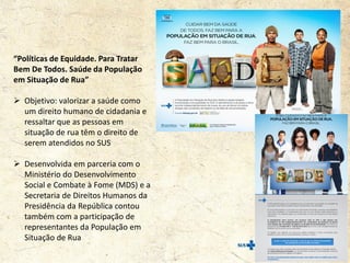  Público-alvo: Trabalhadores do SUS, populações específicas e população em
geral
 Mídias: 100 mil cartazes, 60 mil exemp...