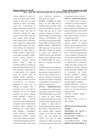 Boletín Oficial Nº 19.335                                                                          Lunes 18 de Octubre de 2010
                      2010 - AÑO DEL BICENTENARIO DE LA REVOLUCION DE M AYO

construir depósitos en dinero y/o                  é st as   fa cu l ta d e s    meramente           y en garantías o avales de terceros.-
valores en los bancos, cajas de ahorro,            enunciativas y no taxativas.                      NOVENA - EJERCICIO SOCIAL:
depósitos a plazo fijo o en cuentas                CUARTA - CAPITAL: El capital                      1- La sociedad cerrará su ejercicio
especiales de ahorro e inversiones,                social es de Pesos DIEZ MIL ($                    económico el 31 de mayo de cada año.
extraer total o parcialmente los                   10.000), dividido en UN MIL (1.000)               El administrador realizará a dicha
depósitos constituidos en nombre de la             cuotas de pesos DIEZ ($ 10) de valor              fecha un balance para determinar las
sociedad; realizar toda clase de                   nominal cada una, que los socios                  ganancias y pérdidas, el cual se pondrá
operaciones      bancarias          de   cuenta    suscriben e integran de acuerdo al                a disposición de los socios con un
corriente, caja de ahorro, plazo fijo,             siguiente detalle: a) El Señor Enrique            plazo superior en quince (15) días a su
librar, aceptar, endosar, descontar,               Francisco,      SETECIENTAS             (700)     consideración por ellos.-
cobrar, enajenar, girar en descubierto             CUOTAS, por un total de pesos SIETE               DECIMO SEGUNDA: Los socios
ceder y negociar por cualquier modo                MIL ($ 7.000) y b) la Señora SANTA                resuelven    autorizar    al   Contador
letras de cambio, pagarés, vales, giros,           MARIA ZERDA, TRESCIENTAS                          Público Nacional Guillermo Roberto
avales, cheques u otra obligaciones o              (300) cuotas por un total de pesos                ZUAIN, D.N.I Nº 12.017.115 y/o al
documentos de crédito público o                    TRES MIL ($ 3.000); todo suscripto                Sr. José Ramón Alejandro CACERES,
privado; percibir y otorgar recibos,               en    efectivo      que      representa    el     D.N.I. 23.894.785 para que gestionen
carta de pago y cancelación, aceptar y             TREINTA (30) por ciento del Capital               en forma indistinta la inscripción del
conferir      poderes       generales         y    Social; el saldo se integrará en el plazo         Contrato Social en el Registro Público
especiales,      revocarlos,         formular      de VEINTICUATRO (24) meses a                      de Comercio y a publicar sus edictos
protesto,     otorgar       y    firmar      los   partir de la inscripción del presente             en el Boletín Oficial. A tal efecto los
instrumentos públicos y privados que               contrato.-                                        facultan para aceptar y/o proponer las
fueren necesarios para que ejecuten los            A partir del momento que acrediten esa            modificaciones que dicho organismo
actos enumerados o relacionados con                calidad, en el interín actuará en su              estimare procedente otorgando todos
la administración de la sociedad,                  representación el administrador de la             los   instrumentos       que   resulten
gravar     con    derechos          reales   de    sucesión. Para el supuesto que en el              necesarios, acompañar y desglosar
hipotecas, prendas comerciales o                   caso de los herederos del causante no             documentación, depositar y retirar
civiles, tomar y dar bienes en locación,           ingresaren a la sociedad, se les abonará          fondos a que se refiere el art. 149 de la
arren d ami ento        y/o         aparcería.     su participación social de acuerdo a lo           Ley de Sociedades Comerciales.-
Comparecer       en     juicio       ante    los   dispuesto la cláusula sexta.-                     DECIMO TERCERA - LUGAR Y
tribunales de cualquier fuero o                    OCTAVA - ADMINISTRACION:                          FECHA: Celebrado en Santiago del
jurisdicción por sí o por medio de                 1-La administración y representación              Estero a los doce días del mes de
apoderados con las más amplias                     legal estarán a cargo del Sr. Enrique             Octubre de 2010.-
facultades para transar, componer                  FRANCISCO PADULA, que revestirá                   AGUSTIN       FABIAN        GOMEZ       -
árbitros, prorrogar o declinar su                  el   carácter    de       Socio-    Gerente,      Contador Público
jurisdicción,     poner         o     absolver     ejerciendo la representación y el uso de          Nº 210.139 - e. 18 oct. - v. 18 oct. - p.
posiciones, recusar, nombrar peritos de            la firma social por el término que dure           900 - $ 230,00.-
todo género, solicitar reconocimiento              la sociedad. 2- Tendrá todas las
de firmas, cuentas y exhibición de                 facultades para administrar y disponer            PROVINCIA DE SANTIAGO DEL
documentos, dar y exigir finanzas,                 de los bienes, e incluso para los actos           ESTERO
pedir    embargos       y       desembargos,       que requieren poderes especiales                  MINISTERIO          DE      SALUD       Y
remates,    desalojos,          lanzamiento,       conforme al Art. 1881 del Código                  DESARROLLO SOCIAL
allanamientos, quiebras, concursos                 Civil y Art. 9 del Decreto Ley                    LICITACION            P U B L ICA       Y
civiles, asistir a juntas de acreedores y          5.965/63.     Los     socios       no   podrá     ESCRITA Nº 15/2010
en general todo aquello que tienda a la            comprometer ni obligar a la sociedad              A U T O R IZADA                  PO R
consecución del objeto social, siendo              en operaciones ajenas al objeto social            RESOLUCION MINISTERIAL Nº


                                                                       17
 