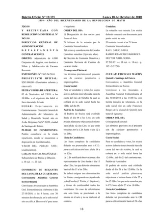 Boletín Oficial Nº 19.335                                                               Lunes 18 de Octubre de 2010
                    2010 - AÑO DEL BICENTENARIO DE LA REVOLUCION DE M AYO

3263/10                                     el siguiente:                                 Comicios:
Y    RECTIFICADA                  CON       ORDEN DEL DIA                                 La votación será secreta. Los socios
RESOLUCION MINISTERIAL Nº                   1) Designación de dos socios para             deberán concurrir con documento para
3421/10                                     firmar el Acta.                               poder emitir su voto.
DIRECCION           GENERAL          DE     2) Informe de lo actuado por la               El comicio cerrará a las 21 horas.
ADMINISTRACION                              Comisión Normalizadora.                       Comisión Normalizadora:
D E P A R T A M E N T O                     3) Lectura y consideración de Estados         RAUL DARIO ARIAS
CONTRATACIONES                              Contables vencidos (Ejercicio años).          RAMON FRANCISCO BARROCA
OBJETO: Adquisición de 6.000                4) Elección de Comisión Directiva y           HECTOR ARIEL SORIA
Conjuntos de Joggins, con destino a         Comisión Revisora de Cuentas de               Nº 210.131 - e. 18 oct. - v. 18 oct. - p.
Niños y Adolescentes de Escasos             carácter titular.                             165 - $ 37,50.-
Recursos.                                   Cronograma Electoral:
EXPEDIENTE: Nº 2362/54/2010.                Los términos previstos en el presente         CLUB ATLETICO SAN MARTIN
PRESUPUESTO                OFICIAL:         son    de   carácter     perentorios   e      Quimili - Santiago del Estero
$285.000,00- (Doscientos ochenta y          improrrogables.                               Convocatoria a Asamblea General
cinco mil).                                 Cuota Social:                                 Extraordinaria de Socios
FECHA Y HORA DE APERTURA:                   Para ser candidato y votar, los socios        Convócase        a   los    Asociados    a
02 de Noviembre del 2.010, a las            activos deberán tener abonada hasta la        Asamblea General Extraordinaria el
10:00hs. o el siguiente día hábil si        cuota del mes de Octubre la cual se           día 30/10/2010 a las 14:00 hs. con
fuera decretado feriado.                    cobrará en la sede social hasta las           treinta minutos de tolerancia, en la
LUGAR:          Departame n to        de    12Hs. del día 08.                             sede social sito en calle Francisco
Contrataciones - Dirección General de       Padrón de Asociados:                          Borges de la ciudad de Quimili para
Administración del Ministerio de            El Padrón de Socios será exhibido             tratar el siguiente:
Salud y Desarrollo Social; sito en          desde el día 08 a las 13hs. en sede           ORDEN DEL DIA
Avda. Belgrano (S) Nº 2.050, ciudad         podrán plantearse objeciones al mismo         Cronograma Electoral:
de Santiago del Estero.                     hasta el día 12 a las 12hs. las que serán     Los términos previstos en el presente
PLIEGO        DE     CONDICIONES:           resueltas por la C.D. hasta el día 12 a       son    de   carácter       perentorios   e
Podrán consultarse en la citada             las 20hs.                                     improrrogables.
repartición, donde se encuentran a          Lista de Candidatos:                          Cuota Social:
disposición de los interesados.             Las listas completas de candidatos            Para ser candidato y votar, los socios
VALOR         DEL   PLIEGO:       $400.-    deberán ser presentadas ante la C.D.          activos deberán tener abonada hasta la
(cuatrocientos).                            para su oficialización hasta el día 14 a      cuota del mes de octubre, la cual se
CARLOS NESTOR ARGAÑARAZ -                   las 12hs.                                     cobrará en la sede social hasta las
Subsecretario de Prensa y Difusión.         La C.D. notificará observaciones a los        12:00hs., del día 25 del corriente mes.
e. 18 oct. - v. 20 oct.-                    representantes de Lista hasta el día 15       Padrón de Asociados:
                                            a las 12hs., las que deberán subsanarse       El padrón de socios será exhibido
CONSORCIO           DE     REGANTES         hasta el día 15 a las 20hs.                   desde el día 26 a las 12:00hs. En la
DEL CANAL DE LA CUARTEADA                   Se deberá asignar una denominación            sede    social       podrán    plantearse
Convocatoria Asamblea General               las Listas, consignando un Apoderado          objeciones al mismo hasta el día 27 a
Extraordinaria                              y dos Fiscales (1 Titular y 1 Suplente),      las 12:00hs. las que serán resueltas por
Convócase a los asociados a Asamblea        y firmar de conformidad todos los             la CD, hasta el día 27 a las 18:00hs.
Gral. Extraordinaria a celebrarse el día    candidatos. En caso de oficializarse          Lista de Candidatos:
27/10/2010, a las 9 horas, con 30           una sola Lista, se proclamará a la            Las listas completas de candidatos
minutos de tolerancia, en la sede social    misma en el acto y no se realizará el         deberán ser presentadas ante la CD
sito en calle A. Herrero s/nº para tratar   comicio.                                      para su oficialización hasta el 28 a las


                                                                18
 