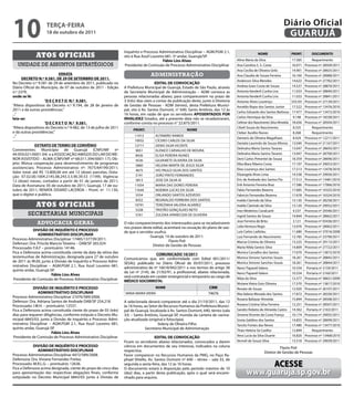 10                  teRçA-feiRA
                    18 de outubro de 2011
                                                                                                                                                                          Diário Oficial
                                                                                                                                                                           GUARUJÁ
                                                                    Inquérito e Processo Administrativo Disciplinar – AGM.PGM 2.1,
              Atos oficiAis                                         sito à Rua Azuil Loureiro 681, 5º andar, Guarujá/SP.
                                                                                                                                                        NOMe                     PRONt.        DOCUMeNtO
                                                                                            fábio Lins Alves                              Aline Maria da Silva                   17.585        Requerimento
   unidade de assuntos estratégicos                                  Presidente de Comissão de Processo Administrativo Disciplinar        Ana Carolina S. S. Costa               16.071    Processo nº 28509/2011
                                                                                                                                          Ana Cecilia de Oliveira Grilo          14.901    Processo nº 28925/2011
                             eRRAtA                                                 administração                                         Ana Claudia de Souza Ferreira          16.160    Processo nº 28088/2011
      DeCRetO N.º 9.581, De 29 De SeteMBRO De 2011.
                                                                                                                                          Anderson Silva Mendes                  14.622    Processo nº 27782/2011
No Decreto n.º 9.581 de 29 de setembro de 2011, publicado no                             eDitAL De CONVOCAçÃO
Diário Oficial do Município, de 07 de outubro de 2011 - Edição      A Prefeitura Municipal de Guarujá, Estado de São Paulo, através       Andrea Goes Costa de Souza             14.527    Processo nº 28870/2011
n.º 2379,                                                           da Secretaria Municipal de Administração – ADM convoca as             Antonia Vanderli Cunha Lira            11.033    Processo nº 28840/2011
onde se lê:                                                         pessoas relacionadas abaixo, para comparecerem no prazo de            Antonia Vanderli Cunha Lira            11.033    Processo nº 28841/2011
                    “D e C R e t O N.º 9.581.                       3 (três) dias úteis a contar da publicação deste, junto à Diretoria   Antonio Alves Lourenço                 510.101   Processo nº 27139/2011
“Altera dispositivos do Decreto n.º 9.194, de 28 de janeiro de      de Gestão de Pessoas - ADM (térreo), desta Prefeitura Munici-         Arnaldo Bispo dos Santos Junior        17.522    Processo nº 13476/2010
2011 e dá outras providências.”                                     pal, sito à Av. Santos Dumont, n° 640, Santo Antônio, das 12 às
                                                                                                                                          Carlos Eduardo dos Santos Barbosa      17.477    Processo nº 13472/2010
...”                                                                16 horas, em razão de que os servidores APOSeNtADOS POR
leia-se:                                                            iNVALiDeZ listados, até a presente data não se recadastraram,         Carlos Henrique da Silva                9.148    Processo nº 18338/2011
                    “D e C R e t O N.º 9.581.                       conforme consta no processo n° 22.875/2011.                           Celimar dos Nascimento Silva Almeida   18.656    Processo nº 28504/2011
“Altera dispositivos do Decreto n.º 9.482, de 13 de julho de 2011                                                                         Cibeli Souza do Nascimento              8.335        Requerimento
                                                                         PRONt.                            NOMe
e dá outras providências.”                                                                                                                Cleber Aurélio Nunes                    8.268        Requerimento
...”                                                                      11413        ALTAMIRO RAMOS
                                                                                                                                          Damaris de Oliveira Magalhaes           8.424    Processo nº 12211/2011
                                                                          10932        CíCERO CARLOS DA SILVA
                                                                                                                                          Daniela Laurindo de Souza Afonso       13.040    Processo nº 21167/2011
              eXtRAtO De teRMO De CONVÊNiO                                12717        DENIS SILVA VICENTE
Convenentes: Município de Guarujá (CNPJ/MF nº                                                                                             Delinalva Maria Santos Tavares         13.047    Processo nº 28693/2011
                                                                          9051         ELENICE CARVALHO DE MOuRA
44.959.021/0001-04) e a ASSOCIAÇÃO AMIGOS DO LAR DO ME-                                                                                   Delinalva Maria Santos Tavares         13.047    Processo nº 28700/2011
                                                                          8426         ELISA PEREIRA NuNES
NOR ASSISTIDO – ALMA (CNPJ/MF nº 68.011.394/0001-17); Ob-                 4536         GILVANETE OLIVEIRA DA SILVA                        Deni Carlos Pimentel de Souza          18.359    Processo nº 28696/2011
jeto: Mútua cooperação para desenvolvimento de programas                                                                                  Elba Mara Ribeiro Costa                17.197    Processo nº 29053/2011
                                                                          5860         HELENA MARTA DE JESuS SILVA
assistenciais; Processo Administrativo nº: 7675/64199/2011;                                                                               Elias Lourenço dos Santos              17.513    Processo nº 13478/2010
                                                                           4675        IVO PAuLO SILVA DOS SANTOS
Valor total: até R$ 13.800,00 em até 12 (doze) parcelas; Dota-
                                                                           5191        JOÃO PINTO FERNANDES                               Elizangela Alves Lima                  14.538    Processo nº 29056/2011
ção: 07.02.00.1004.2145.08.243.3.3.90.39.53 (1199); Vigência:
12 (doze) meses, contados a partir de 01 de janeiro de 2011;               5813        JOSE DA SILVA III                                  Eric de Andrade dos Santos Pio         17.512    Processo nº 13481/2010
Data de Assinatura: 05 de outubro de 2011; Guarujá, 17 de ou-             11054        MARIA DAS DORES PEREIRA                            Erik Antonio Ferreira Braz             17.586    Processo nº 17066/2010
tubro de 2011; RENATA DISARÓ LACERDA – Pront. nº 11.130,                  11644        NOEMIA LuCAS DA SILVA                              Fabio Fernandes Bezerra                17.685    Processo nº 16325/2010
que o digitei e publico.                                                   5554        ORLANDO SANTOS AzEVEDO                             Fabricio Fernandes Bezerra             17.678    Processo nº 16324/2010
                                                                           8352        REGINALDO FERREIRA DOS SANTOS                      Inalda Clarindo da Silva               13.120    Processo nº 28258/2011
              Atos oficiAis                                               10791        TEREzINHA VALERIA ALVAREz                          Inalda Clarindo da Silva               13.120    Processo nº 29052/2011
                                                                           5328        TRISTÃO GONÇALVES NETO                             Inez Medeiros Cavalcanti                4.537    Processo nº 29346/2011
         secretarias municipais                                            5761        zuLEIkA APARECIDA DE OLIVEIRA                      Ingrid Santos de Souza                 14.844    Processo nº 28662/2011
                                                                                                                                          Jose Ferreira de Brito                  3.121    Processo nº 03436/2011
               advocacia geral                                      O não comparecimento dos interessados para se recadastrarem
                                                                    nos prazos deste edital, acarretará na cessação do plano de saú-      Lidia Ventura Regis                    13.076    Processo nº 28062/2011
             DiViSÃO De iNQUÉRitO e PROCeSSO                        de que o servidor usufrui.                                            Luiz Carlos Ladislau                   11.680    Processo nº 37016/2008
                ADMiNiStRAtiVO DiSCiPLiNAR                                         Guarujá, 14 de outubro de 2011.                        Luiz Fernando do Nascimento            13.785    Processo nº 23790/2011
Processo Administrativo Disciplinar 17485/137739/2011.                                          Flavio Poli
Defensor: Dra. Priscila Mancio Teixeira – OAB/SP 265.024                                                                                  Marcia Cristina de Oliveira            13.225    Processo nº 29115/2011
                                                                                     Diretor de Gestão de Pessoas                         Maria Nilda Santos Silva               14.809    Processo nº 27722/2011
Processado: F.A.F – prontuário: 14146.
Fica a Defensora acima constituída ciente da data da oitiva das                        COMUNiCADO 10/2011                                 Monica Carvalho dos Santos             17.670    Processo nº 13815/2010
testemunhas de Administração, designada para 27 de outubro          Comunicamos que, em conformidade com Edital 001/2011/                 Monica Simone Sanches Souza            18.261    Processo nº 28845/2011
de 2011 às 9h30, junto à Divisão de Inquérito e Processo Admi-      SESAu, publicado no Diário Oficial de 05/07/2011, processo            Monica Simone Sanches Souza            18.261    Processo nº 28844/2011
nistrativo Disciplinar – AGM.PGM 2.1, Rua Azuil Loureiro 681,       administrativo de nº 16618/942/2011 e nos termos do artigo 38         Nanci Papareli Valero                  10.334     Portaria nº 2159/2011
quinto andar, Guarujá-SP.                                           da Lei nº 2145, de 21/02/91, a profissional, abaixo relacionada,
                         fábio Lins Alves                                                                                                 Nanci Papareli Valero                  10.334     Portaria nº 2160/2011
                                                                    será contratada em caráter emergencial e temporário ao cargo de       Nilza da Silva                         12.377    Processo nº 38651/2009
 Presidente de Comissão de Processo Administrativo Disciplinar      MÉDiCO SOCORRiStA:
                                                                                                                                          Niviane Vieira Gois Oliveira           17.570    Processo nº 13817/2010
             DiViSÃO De iNQUÉRitO e PROCeSSO                                           NOMe                               CRM             Renato de Souza                        12.920    Processo nº 26107/2011
                ADMiNiStRAtiVO DiSCiPLiNAR                          VANIA MARIA VIEIRA                                   74676            Rita Valeria Morado dos Santos         17.872    Processo nº 28330/2011
Processo Administrativo Disciplinar 21076/589/2006.
                                                                                                                                          Rosana Baltazar Almeida                15.894    Processo nº 28508/2011
Defensor: Dra. Adriana Santos de Andrade OAB/SP 254.218             A selecionada deverá comparecer até o dia 21/10/2011, das 12
Processado: I.W.H. – prontuário: 12537.                             às 16 horas, ao Setor de Recursos Humanos da Prefeitura Munici-       Rosana Cristina Silva Ferreira         12.251    Processo nº 28507/2011
Fica a Defensora acima constituída ciente do prazo de 03 (três)     pal de Guarujá, localizada à Av. Santos Dumont, 640, térreo (sala     Sandro Robeto de Almeida Castro        14.362     Portaria nº 2163/2011
dias para requerer diligências, conforme estipula o Decreto Mu-     33) – Santo Antônio, Guarujá-SP, munida da carteira de vacina-        Simone Vicente da Costa França         10.174    Processo nº 29055/2011
nicipal 6843/03, junto à Divisão de Inquérito e Processo Admi-      ção atualizada (original e fotocópia).                                Sonia Galdino dos Santos               14.855    Processo nº 28699/2011
nistrativo Disciplinar – AGM.PGM 2.1, Rua Azuil Loureiro 681,                            Sideny de Oliveira Filho                         Tarcito Fontes das Neves               17.480    Processo nº 13477/2010
quinto andar, Guarujá-SP.                                                        Secretário Municipal de Administração                    Thais Helena Sá Coelho                 12.894        Requerimento
                        fábio Lins Alves
Presidente de Comissão de Processo Administrativo Disciplinar                           eDitAL De CONVOCAçÃO                              Vera Lucia da Silva Duarte             16.820    Processo nº 13468/2010
                                                                    Ficam os servidores abaixo relacionados, convocados a darem           Verneli de Souza Silva                 13.518    Processo nº 29039/2011
            DiViSÃO De iNQUÉRitO e PROCeSSO                         ciência em documentos de seu interesse, indicados na coluna                                       Flavio Poli
               ADMiNiStRAtiVO DiSCiPLiNAR                           respectiva.                                                                              Diretor de Gestão de Pessoas
Processo Administrativo Disciplinar 4472/589/2008.                  Favor comparecer no Recursos Humanos da PMG, no Paço Ra-
Defensora: Dra. Viviane Fernandes Freitas                           phael Vitiello, Av. Santos Dumont nº 640 – térreo – sala 33, de
Processado: M.R.L.G. – prontuário: 12636.
Fica a Defensora acima designada, ciente do prazo de cinco dias
                                                                    segunda a sexta-feira, das 12 às 16 horas.                                        ACeSSe
                                                                                                                                                www.guaruja.sp.gov.br
                                                                    O documento estará à disposição pelo período máximo de 10
para apresentação das respectivas alegações finais, conforme        (dez) dias, a partir desta publicação, após o qual será encami-
estipulado no Decreto Municipal 6843/03 junto à Divisão de          nhado para arquivo.
 