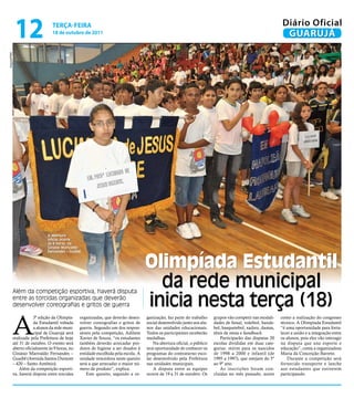 12                teRçA-feiRA
                                18 de outubro de 2011
                                                                                                                                                             Diário Oficial
                                                                                                                                                              GUARUJÁ
Arquivo/PMG




                             A abertura
                             oficial ocorre
                             às 9 horas, no 3ª    edição
                             Ginásio Marivaldo




                                                                                   olimpíada estudantil
                             Fernandes – Guaibê




          Além da competição esportiva, haverá disputa
                                                                                     da rede municipal
          entre as torcidas organizadas que deverão
          desenvolver coreografias e gritos de guerra                              inicia nesta terça (18)
          A
                      3ª edição da Olimpía-    organizadas, que deverão desen-     ganização, faz parte do trabalho     grupos vão competir nas modali-     como a realização do congresso
                      da Estudantil voltada    volver coreografias e gritos de     social desenvolvido junto aos alu-   dades de futsal, voleibol, hande-   técnico. A Olimpíada Estudantil
                      a alunos da rede muni-   guerra. Segundo um dos respon-      nos das unidades educacionais.       bol, basquetebol, xadrez, damas,    “é uma oportunidade para forta-
                      cipal de Guarujá será    sáveis pela competição, Adilson     Todos os participantes receberão     tênis de mesa e handbeach.          lecer a união e a integração entre
          realizada pela Prefeitura de hoje    Xavier de Souza, “os estudantes     medalhas.                               Participarão das disputas 20     os alunos, pois eles vão interagir
          até 31 de outubro. O evento será     também deverão arrecadar pro-           Na abertura oficial, o público   escolas divididas em duas cate-     na disputa que une esporte e
          aberto oficialmente às 9 horas, no   dutos de higiene a ser doados à     terá oportunidade de conhecer os     gorias: mirim para os nascidos      educação”, conta a organizadora
          Ginásio Marivaldo Fernandes –        entidade escolhida pela escola. A   programas do contraturno esco-       de 1998 a 2000 e infantil (de       Maria da Conceição Barreto.
          Guaibê (Avenida Santos Dumont        unidade vencedora neste quesito     lar desenvolvido pela Prefeitura     1995 a 1997), que estejam do 5º         Durante a competição será
          – 420 – Santo Antônio).              será a que arrecadar o maior nú-    nas unidades municipais.             ao 9º ano.                          fornecido transporte e lanche
              Além da competição esporti-      mero de produto”, explica.              A disputa entre as equipes          As inscrições foram con-         aos estudantes que estiverem
          va, haverá disputa entre torcidas       Este quesito, segundo a or-      ocorre de 19 a 31 de outubro. Os     cluídas no mês passado, assim       participando.
 