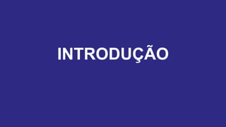 INTRODUÇÃO
 