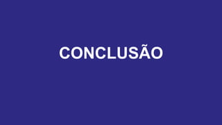 CONCLUSÃO
 