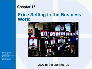 Chapter 17 Price Setting in the Business World www.mhhe.com/fourps 