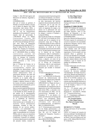 Boletín Oficial Nº 19.357 Jueves 18 de Noviembre de 2010
2010 - AÑO DEL BICENTENARIO DE LA REVOLUCION DE MAYO
10
Código 2 - Año 2010 del registro del
Ministerio de Gobierno, Seguridad y
Culto; y,
CONSIDERANDO:
Que por el mismo se gestiona el
llamado a Licitación Pública y Escrita
con el objeto de adquirir cien (100)
motocicletas todo terreno 200cc. y
cincuenta y tres (53) motocicletas de
100 cc. con las características
detalladas enel Formulario Nº1,por un
importe total de aproximado $
1.440.400,00 (Pesos Un Millón
Cuatrocientos Cuarenta Mil
Cuatrocientos), con destino a la Policía
de la Provincia de Santiago del Estero.
Que obra Parte de Imputación
PresupuestariadelaJurisdicciónNº11,
Prog. 01, Subp. 00, Proy. 00, A/O 01,
Partida 432 "Equipos de Transporte,
Tracción y Elevación", por un importe
de $ 1.440.440,00 (Pesos un millón
cuatrocient os cuarenta mil
cuatrocientos) del 09 de septiembre de
2010, en concepto de Licitación
Pública S/Nº, para la adquisición de
ciento cincuenta y tres (153)
motocicletas.
Que el Tribunal de Cuentas de la
Provincia en su intervención
correspondiente, expresa que
subsanadas las observaciones arriba
detalladas se sugiere continuar con su
trámite administrativo hasta su
autorización definitiva por parte del
Poder Ejecutivo. Se aclara que esa
Comisión no se expide sobre los
precios presupuestados, las calidades
exigidas o aspectos técnicos ni sobre
las razones de mérito, oportunidad o
conveniencia de la contratación, por no
ser materia de competencia.
QuelaAsesoríaLegaldelMinisteriode
Gobierno en su Dictamen Nº 2820 del
13 de Octubre de 2010, entiende que
del análisis de la documentación
incorporada,seadviertequeelTribunal
de Cuentas ya ha tomado intervención
en el expediente de referencia,
notándose además que las
observaciones que se formulara en su
momento fueron debidamente
subsanadas, restando la falta de
dictamen de ese servicio jurídico.
Asimismo y de conformidad a los
motivos involucrados, corresponde
seguir el procedimiento de Licitación
Pública, para lo cual ya se encuentran
incorporados los Pliegos de Bases y
Condiciones. Conforme a lo señalado
no existen objeción para la continuidad
del presente trámite, restando en
consecuenciaremitirlapresentegestión
a la Jefatura de Gabinete, a sus efectos.
Que la Jefatura de Gabinete opina que
no obra intervención del máximo
organismodeasesoramientojurídicode
la Provincia, por lo que una vez
cumplido con lo sugerido por ése,
vuelva al organismo de origen a los
efectos de la elaboración del acto
administrativo (Decreto) que apruebe
los pliegos y autorice el llamado a
Licitación Pública.
Que Fiscalía de Estado en su dictamen
Nº 1.825 del 22 de Octubre de 2010,
entiende que de la compulsa de las
actuaciones surge que el Pliego de
Condiciones inserto en autos, reúne los
requisitos habituales para este tipo de
operatoria, en virtud de lo cual,
corresponde la prosecución del trámite
deLey. Se deja expresa constancia, que
no es función de esa Fiscalía,
pronunciarse sobre la merituación o
conveniencia del llamado a licitación
fundado en la necesidad o no de los
bienes a adquirir, así como de las
característicasdelosmismosinvocados
en el Pliego de Condiciones
Particulares, todo lo cual constituyen
apreciaciones de carácter técnico y
funcional que exceden el dictamen
legal;
Por ello,
El Señor Gobernador de la Provincia
DECRETA:
Art. 1º.- AUTORIZASE a la Dirección
General de Administración del
Ministerio de Gobierno para el llamado
a Licitación Pública y Escrita, y
APRUEBASE los Pliegos de bases y
condiciones que regirá en el
procedimiento de contratación para la
adquisición de cien (100) motocicletas
todo terreno 200cc. y cincuenta y tres
(53) motocicletas de 100cc. con las
características detalladas en el
Formulario Nº 1, con destino a la
Policía de la Provincia de Santiago del
Estero, cuyo presupuesto oficial
asciende a la suma de $ 1.440.400,00
( P E S O S U N M I L L Ó N
CUATROCIENTOS CUARENTA
MIL CUATROCIENTOS).-
Art. 2º.- El presentegastoseráatendido
con los fondos pertenecientes a la
Jurisdicción Nº 11, Prog. 01, Subp. 00,
Proy. 00, A/O 01, Partida 432
"Equipos de Transporte, Tracción y
Elevación".-
Art. 3º.- Comuníquese, publíquese,
dése al BOLETIN OFICIAL.-
Dr. Gerardo Zamora
Sr. Elías Miguel Suárez
Sr. José Emilio Neder
DECRETO Nº 1.773/2010
Santiago del Estero, 03 de Noviembre
de 2010.
Expediente Nº 5.000-C58-2010
VISTO: El Contrato de Locación de
Servicios celebrado "ad-referéndum"
del Poder Ejecutivo, entre la Sra.
Ministro de Educación y la Sra.
MARTHA GLADIS CANCINO; y
CONSIDERANDO:
Quela Sra. Ministro deEducacióndela
Provincia requiere la contratación de
servicios en atención a las necesidades
de Recursos Humanos, motivos estos
debidamente justificados.
Que la incorporación de personal para
cubrir distintas áreas del Consejo
General de Educación reviste singular
importancia a fin de cumplir con una
ejecución eficaz y garantizar los
servicios que demande la Comunidad.
Que tal situación demanda al Poder
Ejecutivo adoptar idéntico criterio que
contribuya a que el alcance de tal
medida sea validamente eficaz.
Por ello,
El Señor Gobernador de la Provincia
DECRETA:
Art. 1º. - Apruébase el Contrato de
Locación de Servicios celebrado
"ad-referéndum" del Poder Ejecutivo,
entre la Sra. Ministro de Educación yla
Sra. MARTHA GLADIS CANCINO -
D.N.I. Nº 16.339.960, conforme a los
honorarios que se especifican en el
contrato,paradesempeñarfuncionesen
elConsejoGeneraldeEducación,desde
el 01 de Octubre y hasta el 31 de
Diciembre de 2010.
Art. 2º. - El presente gasto será
imputado a la Jurisdicción Nº 55 -
Programa 01 - Actividad 01 - Partida
391 - "Locación de Servicios".
Art. 3º. - Comuníquese, publíquese y
dése al BOLETIN OFICIAL.
Dr. Gerardo Zamora
Sr. Elías Miguel Suárez
Dra. María Fernanda Gómez
Macedo
DECRETO Nº 1.774/2010
Santiago del Estero, 03 de Noviembre
de 2010.
VISTO: El Contrato de Locación de
Servicioscelebrado"ad-referéndumdel
Poder Ejecutivo", entre el Sr. Ministro
de Obras y Servicios Públicos por una
parte, y el Dr. Alberto PRAVIA, D.N.I.
Nº 14.446.905; y
 