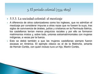  5.5.2. La sociedad colonial: el mestizaje
 