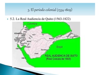  5.2. La Real Audiencia de Quito (1563-1822). Las ciudades
 Las ciudades de la Audiencia Real de Quito, al igual que las de la
América hispana, se articularon a la manera de las castellanas
peninsulares, esto es, en torno a una gran plaza central donde se ubicaba
el poder político (cabildo municipal) y religioso (catedral o iglesia mayor).
 La ciudad poseía trama ortogonal y se dividía en cuadras que habían sido
delimitadas con estacas y cordeles. Esta disposición (hipodámica) era
heredera de las ciudades de Grecia y Roma en la antigüedad.
 Contaban con iglesias y lotes de terreno en las afueras.
 Alrededor de la plaza central se ubicaban las casonas de las familias
nobles.
 