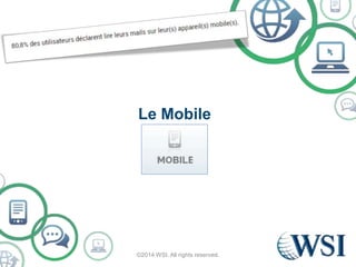 Le Mobile 
©2014 WSI. All rights reserved. 
 