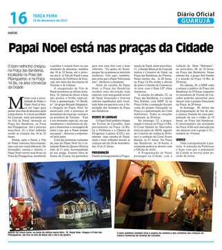 16                    terça-feira
                       18 de dezembro de 2012
                                                                                                                                                           Diário Oficial
                                                                                                                                                            GUARUJÁ
natal




Papai Noel está nas praças da Cidade
O bom velhinho chegou                  a pedidos e tirando fotos no seu        para tirar uma foto com o bom        mação de Natal, nesta sexta-feira,    exibição do filme “Belowars”,
                                       momento de descanso, também             velhinho. “Eu gosto do Natal,        21, a Banda Musical de Guarujá        na sexta-feira, 28, às 18 horas,
na Praça das Bandeiras,                das 18 às 22 horas, até o próxi-        porque faz as pessoas se sentirem    realiza o Concerto de Natal, na       na Praça das Bandeiras. Nesse
localizada na Praia das                mo dia 6. A Vila de Natal é uma         melhores. Vim aqui, também,          Praça das Bandeiras, às 19 horas.     mesmo dia, o grupo Solt Samba
Pitangueiras, e na Praça               realização da Prefeitura de Gua-        pois acho que o Papai Noel passa     Neste mesmo dia, às 20 horas,         é a atração da Praça 14 Bis, às
                                       rujá, por meio das Secretarias de       isso“, declarou a estudante.         na Praça 14 Bis recebe a oficina      20 horas.
14 Bis, na área comercial              Turismo e de Cultura.                       Além da casinha do Papai         de artes e a Sessão de Cinema ao         No sábado, 29, a MBP volta
da Cidade                                  A inauguração da Vila de            Noel, a Praça das Bandeiras          Ar livre, com o filme UP! Altas       a animar o público da Praça das
                                       Natal aconteceu na última sexta-        recebeu uma decoração toda           Aventuras.                            Bandeiras, às 19 horas; enquanto




M
                                       feira, 14. Apesar da chuva, a festa     especial, com uma grande árvore          A atração do sábado, 22, na       os moradores de Vicente de Car-
                esmo com a proxi-      não perdeu o brilho especial.           de Natal iluminada e diversos        Praça das Bandeiras, é o cantor       valho poderão aproveitar para
                midade do Natal, o     Com a apresentação “O Bendi-            enfeites espalhados pelo local,      Ney Kabula, com MBP. Já na            dançar com o projeto Dançando
                Papai Noel já bus-     to”, do grupo Reisado Sergipano,        tudo feito em parceria com a As-     Praça 14 Bis, a animação fica por     na Praça, às 20 horas.
                ca um lugar para       a chegada do Papai Noel foi             sociação dos Artesãos da Praça       conta do projeto Dançando na             Já domingo, 30, último dia
passar seus dias de descanso após      anunciado com a presença de             das Bandeiras.                       Praça e a apresentação do Coral       da programação de fim de ano,
a data festiva. E o local escolhido    moradores de Guarujá, turistas e                                             Adventista. Todas as atrações         a cantora Daniela faz uma apre-
foi Guarujá, mais precisamente         da secretária de Turismo. “Este         Vicente de Carvalho                  começam às 20 horas.                  sentação de voz e violão, às 19
na Vila de Natal, montada na           é um momento especial, em que               O Papai Noel também chegou           No domingo, 23, a progra-         horas, na Praça das Bandeiras.
Praça das Bandeiras, na Praia          ressaltamos o sentimento de ale-        em Vicente de Carvalho, mais         mação é intensa na Praça 14 Bis.      O encerramento das atividades
das Pitangueiras. Até a próxima        gria e disseminar a mensagem de         precisamente na Praça 14 Bis.        O Coral Infantil do Morrinhos         na Praça 14 Bis será marcado por
terça-feira, 25, o bom velhinho        amor e paz que o Natal sempre           Lá a Prefeitura e a Câmara de        entra no palco às 18h30, seguido      um musical com o grupo C.S.I.,
recebe as crianças das 18 às 22        nos passa”, destacou a responsá-        Dirigentes Lojistas (CDL) ins-       do Concerto de violões às 20 ho-      também às 19 horas.
horas.                                 vel pela pasta.                         talaram uma casinha de Natal,        ras e a exibição do Coral Jovem
    Porém, após o Natal, a Vila            Uma das primeiras visitantes        onde o bom velhinho atende as        Batista, às 21 horas. Na Praça        Serviço
de Natal continua funcionando,         da casa do Papai Noel foi a es-         crianças até dia 24 de dezembro,     das Bandeiras, às 18 horas, a             Toda a programação é gra-
mas com um visual diferente. De        tudante Roberta Quiara Oliveira         das 18 às 21 horas.                  criançada poderá se divertir com      tuita. A intenção da Prefeitura
bermudão, camisa e chinelo, o          José, de 11 anos. Acompanhada                                                a Oficina de Artes.                   e fazer com que a população
Papai Noel curtirá suas férias na      de sua amiga, Evanize Silva de          Programação                              A Programação de Natal            da Cidade se divirta neste pe-
Praia da Pitangueiras, atendendo       Souza, de 22 anos, ela aproveitou       Dando prosseguimento à Progra-       prossegue na Cidade, com a            ríodo de festas.




                                                                                                                                                                                             Fotos  Pedro Rezende




Apesar da chuva forte, na noite da última sexta-feira, 14, Papai Noel, chegou à Praia das            O bom velhinho também está a espera do carinho e das cartinhas das crianças no
Pitangueiras; ele fica na Vila de Natal até o dia 6 de janeiro,                                      Centro Comercial de Vicente de Carvalho
 