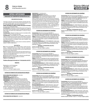 8                terça-feira
                     18 de dezembro de 2012
                                                                                                                                                                       Diário Oficial
                                                                                                                                                                        GUARUJÁ
                                                                    PROCESSO N° 15529/942/2012                                                     EXTRATO DE ADITAMENTO DE CONVÊNIO
               Atos oficiais                                        PREGÃO PRESENCIAL Nº 096/2012
                                                                    CONTRATANTE: PREFEITURA MUNICIPAL DE GUARUJÁ                         Convenentes: Município de Guarujá (CNPJ/MF nº
   unidade de assuntos estratégicos                                 CONTRATADA: VITAL HOSPITALAR COMERCIAL LTDA                          44.959.021/0001-04) e a ASSOCIAÇÃO DE AMIGOS DO NÚCLEO
                                                                    OBJETO: Registro de Preço para Fornecimento de Insumos de            DE EDUCAÇÃO INFANTIL MUNICIPAL “AMBROZINA ROSA DA
                    D E C R E T O Nº 10.142.                        Ortopedia para abastecer o setor de Traumatologia da UPA Ma-         CONCEIÇÃO” (CNPJ/MF nº 05.141.649/0001-46);
                                                                                                                                         Objeto: Fomentar as atividades da rede municipal de ensino,
                                                                    theus Santa Maria; Valor Total Registrado para os itens de nº 02,
“Prorroga o prazo de concessão do subsídio instituído pelo “Pro-                                                                         mediante o fornecimento de recurso para aquisição de mate-
                                                                    03, 04, 06, 08, 10, 13, 14, 15, 16, 17, 18 e 19 é de R$ 305.790,60   riais e serviços destinados a apoiar as atividades operacionais
grama de Locação Social”, nos termos da Lei Municipal nº 3.218,     (Trezentos e cinco mil, setecentos e noventa reais e sessenta
de 14 de junho de 2005, e dá outras providências.”                                                                                       da Unidade Escolar;
                                                                    centavos); Dotação Orçamentária nº 16.01 – Secretaria Munici-        Processo Administrativo nº: 17584/77602/2011; Valor total:
MARIA ANTONIETA DE BRITO, Prefeita Municipal de Guarujá,            pal de Saúde Elemento de Despesa: 3.3.90.30.00; Vigência: 12         R$ 6.048,00; Vigência: prorrogado até 31 de dezembro de 2013,
no uso de suas atribuições legais;                                  meses; Data Assinatura: 03 de dezembro de 2012.                      a contar de 01 de janeiro de 2013; Data de Assinatura: 03 de
Considerando a instituição, no âmbito Municipal, do “Programa                                                                            dezembro de 2012;
de Locação Social” destinado a prover moradias para famílias de                                                                                         Guarujá, 17 de dezembro de 2012;
baixa renda, nos termos da Lei Municipal nº 3.218, de 14 de ju-               EXTRATO DE ADITAMENTO DE CONVÊNIO                          RENATA DISARÓ LACERDA - Pront. nº 11.130, que o digitei e
nho de 2005;                                                                                                                             publico.
Considerando o disposto no artigo 2º, inciso I, da citada Lei Mu-   Convenentes: Município de Guarujá (CNPJ/MF nº
nicipal nº 3.218, de 14 de junho de 2005;                           44.959.021/0001-04) e a ASSOCIAÇÃO DE PAIS E MESTRES DA
Considerando a necessidade de se prorrogar o prazo do be-           E.M. “ADELAIDE FERNANDES” (CNPJ/MF nº 09.067.085/0001-08);                     EXTRATO DE ADITAMENTO DE CONVÊNIO
nefício do Programa de Locação Social, das famílias constantes      Objeto: Fomentar as atividades da rede municipal de ensino,
do Anexo Único, deste Decreto, tendo em vista, principalmente,      mediante o fornecimento de recurso para aquisição de mate-           Convenentes: Município de Guarujá (CNPJ/MF nº
que ainda persistem as condições iniciais que ensejaram suas        riais e serviços destinados a apoiar as atividades operacionais      44.959.021/0001-04) e a ASSOCIAÇÃO DE PAIS E MESTRES DA
                                                                    da Unidade Escolar;                                                  ESCOLA MUNICIPAL “IVONETE DA SILVA CÂMARA” (CNPJ/MF nº
respectivas concessões; e,
                                                                    Processo Administrativo nº: 17579/166684/2011; Valor total:          02.649.832/0001-69);
Considerando, finalmente, o que consta no processo adminis-         R$ 8.640,00; Vigência: prorrogado até 31 de dezembro de 2013,        Objeto: Fomentar as atividades da rede municipal de ensino,
trativo nº 32954/125987/2012;                                       a contar de 01 de janeiro de 2013; Data de Assinatura: 03 de         mediante o fornecimento de recurso para aquisição de mate-
                                                                    dezembro de 2012;                                                    riais e serviços destinados a apoiar as atividades operacionais
                          D E C R E T A:                                           Guarujá, 17 de dezembro de 2012;                      da Unidade Escolar;
Art. 1º Fica prorrogado, por 12 (doze) meses, a partir do venci-    RENATA DISARÓ LACERDA                                                Processo Administrativo nº: 17608/140672/2011; Valor total:
mento, o subsídio de que trata o artigo 1º dos seus respectivos     Pront. nº 11.130, que o digitei e publico.                           R$ 6.168,00; Vigência: prorrogado até 31 de dezembro de 2013,
Decretos, às famílias nominadas através de seus representantes                                                                           a contar de 01 de janeiro de 2013; Data de Assinatura: 03 de
no Anexo Único, deste Decreto.                                                                                                           dezembro de 2012;
Art. 2º As despesas decorrentes da execução deste Decreto cor-                EXTRATO DE ADITAMENTO DE CONVÊNIO                                         Guarujá, 17 de dezembro de 2012;
rerão por conta da seguinte dotação orçamentária: 25.01.16.482                                                                           RENATA DISARÓ LACERDA
.1005.1.074.3.3.90.36.00 (1979).                                    Convenentes: Município de Guarujá (CNPJ/MF nº                        Pront. nº 11.130, que o digitei e publico.
Art. 3º Este Decreto entra em vigor na data de sua publicação.      44.959.021/0001-04) e a ASSOCIAÇÃO DE PAIS E MESTRES DA
                                                                    ESCOLA MUNICIPAL “VEREADOR AFONSO NUNES” (CNPJ/MF nº
Art. 4º Revogam-se as disposições em contrário.
                                                                    00.697.023/0001-05);                                                           EXTRATO DE ADITAMENTO DE CONVÊNIO
Registre-se e publique-se.                                          Objeto: Fomentar as atividades da rede municipal de ensino,
                                                                    mediante o fornecimento de recurso para aquisição de mate-           Convenentes: Município de Guarujá (CNPJ/MF nº
Prefeitura Municipal de Guarujá, em 13 de dezembro de 2012.         riais e serviços destinados a apoiar as atividades operacionais      44.959.021/0001-04) e a ASSOCIAÇÃO DE PAIS E MESTRES DA
                                                                    da Unidade Escolar;                                                  ESCOLA MUNICIPAL “PROFESSORA JACIREMA DOS SANTOS”
                            PREFEITA                                Processo Administrativo nº: 17580/153240/2011; Valor total:          (CNPJ/MF nº 04.105.608/0001-31);
                                                                    R$ 7.560,00; Vigência: prorrogado até 31 de dezembro de 2013,        Objeto: Fomentar as atividades da rede municipal de ensino,
Registrado no Livro Competente                                      a contar de 01 de janeiro de 2013; Data de Assinatura: 03 de         mediante o fornecimento de recurso para aquisição de mate-
“UAE GBPRE”, em 13.12.2012                                          dezembro de 2012;                                                    riais e serviços destinados a apoiar as atividades operacionais
Renata Disaró Lacerda                                                              Guarujá, 17 de dezembro de 2012;                      da Unidade Escolar;
Pront. n.º 11.130, que o digitei e assino                           RENATA DISARÓ LACERDA                                                Processo Administrativo nº: 17609/125651/2011; Valor total:
                                                                    Pront. nº 11.130, que o digitei e publico.                           R$ 9.780,00; Vigência: prorrogado até 31 de dezembro de 2013,
                                                                                                                                         a contar de 01 de janeiro de 2013; Data de Assinatura: 03 de
   EXTRATO DE TERMO DE ATA DE REGISTRO DE PREÇOS                                                                                         dezembro de 2012;
                                                                              EXTRATO DE ADITAMENTO DE CONVÊNIO                                         Guarujá, 17 de dezembro de 2012;
                                                                                                                                         RENATA DISARÓ LACERDA
ATA DE REGISTRO DE PREÇOS N°. 221/2012                              Convenentes: Município de Guarujá (CNPJ/MF nº                        Pront. nº 11.130, que o digitei e publico.
PROCESSO N° 15529/942/2012                                          44.959.021/0001-04) e a ASSOCIAÇÃO DE AMIGOS DO NÚCLEO
PREGÃO PRESENCIAL Nº 096/2012                                       DE EDUCAÇÃO INFANTIL MUNICIPAL “ALBERT SABIN” (CNPJ/MF
CONTRATANTE: PREFEITURA MUNICIPAL DE GUARUJÁ                        nº 05.325.000/0001-85);                                                        EXTRATO DE ADITAMENTO DE CONVÊNIO
CONTRATADA: CRISMED COMERCIAL HOSPITALAR LTDA                       Objeto: Fomentar as atividades da rede municipal de ensino,
  OBJETO: Registro de Preço para Fornecimento de Insumos            mediante o fornecimento de recurso para aquisição de mate-           Convenentes: Município de Guarujá (CNPJ/MF nº
 de Ortopedia para abastecer o setor de Traumatologia da UPA        riais e serviços destinados a apoiar as atividades operacionais      44.959.021/0001-04) e a ASSOCIAÇÃO DE PAIS E MESTRES DA
  Matheus Santa Maria; Valor Total Registrado para os itens de      da Unidade Escolar;                                                  ESCOLA MUNICIPAL “PROFESSORA MAGDALENA CARDOSO
  nº 01, 05, 07, 09, 11, 12 e 20 é de R$ 315.326,00 (Trezentos e    Processo Administrativo nº: 17582/37422/2011; Valor total:           LOURENÇO” (CNPJ/MF nº 04.310.065/0001-94);
quinze mil, trezentos e vinte e seis reais); Dotação Orçamentária   R$ 17.640,00; Vigência: prorrogado até 31 de dezembro de             Objeto: Fomentar as atividades da rede municipal de ensino,
nº 16.01 – Secretaria Municipal de Saúde Elemento de Despesa:       2013, a contar de 01 de janeiro de 2013; Data de Assinatura: 03      mediante o fornecimento de recurso para aquisição de mate-
                                                                    de dezembro de 2012;                                                 riais e serviços destinados a apoiar as atividades operacionais
3.3.90.30.00; Vigência: 12 meses; Data Assinatura: 03 de dezem-
                                                                                   Guarujá, 17 de dezembro de 2012;                      da Unidade Escolar;
                            bro de 2012.                            RENATA DISARÓ LACERDA                                                Processo Administrativo nº: 17618/138154/2011; Valor total:
                                                                    Pront. nº 11.130, que o digitei e publico.                           R$ 4.860,00; Vigência: prorrogado até 31 de dezembro de 2013,
                                                                                                                                         a contar de 01 de janeiro de 2013; Data de Assinatura: 03 de
   EXTRATO DE TERMO DE ATA DE REGISTRO DE PREÇOS                                                                                         dezembro de 2012;
                                                                                                                                                        Guarujá, 17 de dezembro de 2012;
ATA DE REGISTRO DE PREÇOS N°. 222/2012                                                                                                   RENATA DISARÓ LACERDA - Pront. nº 11.130, que o digitei e publico.
 