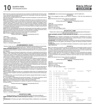 10

Diário Oficial
GUARUJÁ

quarta-feira

18 de dezembro de 2013

§ 4.º A pena de suspensão da aprovação de novos projetos será aplicada pela Secretaria competente, responsável pela aprovação do requerimento aos Interessados, sempre que, injustificadamente, persistir a infração referida no § 2º.
§ 5.º Das penas previstas caberá recurso dirigido à Secretaria competente, no prazo de 05 (cinco)
dias de sua aplicação.
Art. 8.º Sem prejuízo das multas e penalidades estabelecidas nesta Lei Complementar, ficam os
interessados obrigados a reparar às suas expensas no prazo máximo de 48 (quarenta e oito) horas
quaisquer danos causados em estruturas tais como pavimentos, galerias de drenagem, guias e
sarjetas, redes lógicas, ou quaisquer outras, em razão de serviços realizados, autorizados ou não,
bem como aqueles advindos da má conservação de suas instalações, sob pena de não o fazendo,
ser efetuada a cobrança da reposição que vier a ser feita pela Prefeitura, corrigida monetariamente
e acrescida de 10% (dez por cento).
Art. 9.º Será de responsabilidade exclusiva das concessionárias de serviços públicos, os eventuais
danos e/ou prejuízos decorrentes dos serviços ou obras realizadas no âmbito da presente, executadas diretamente por estas concessionárias, ou por meio de suas contratadas.
Art. 10. Esta Lei Complementar entra em vigor na data de sua publicação.
Art. 11. Serão revogadas as disposições em contrário.
Prefeitura Municipal de Guarujá, em 16 de dezembro de 2013.
PREFEITA
“SERIN”/rdl
Proc. nº 34885/122892/2013.
Registrada no Livro Competente
“GAB”, em 16.12.2013
Renata Disaró Lacerda
Pront. nº 11.130, que a digitei e assino
LEI COMPLEMENTAR N.º 155/2013.
“Autoriza o Poder Executivo Municipal a doar área de terra de sua propriedade ao Centro Estadual de Educação Tecnológica Paula Souza – CEETEPS, e dá outras providências.”
MARIA ANTONIETA DE BRITO, Prefeita Municipal de Guarujá, faço saber que a Câmara Municipal
decretou em Sessão Ordinária, realizada no dia 03 de dezembro de 2013, e eu sanciono e promulgo o seguinte:
Art. 1.º O Poder Executivo Municipal, objetivando a construção e a implantação da Escola Técnica
Estadual - ETEC no Município, fica autorizado a doar ao Centro Estadual de Educação Tecnológica
“Paula Souza” parte de imóvel urbano de propriedade do Município de Guarujá, situado à Rua
Josefa Hermínia Caldas s/n.º, Jardim Progresso, Vicente de Carvalho, aprovado através do processo
administrativo n.º 24326/125987/2011, com a seguinte descrição:
I – uma parte da Área Institucional (AI) n.º 2 do loteamento Jardim Progresso, neste Município, matriculada no Cartório de Registro de Imóveis de Guarujá sob o n.º 104.632, medindo 110,00 (cento
e dez) metros de frente para a Rua Josefa Hermínia Caldas; 70,00 (setenta) metros confrontando
com as Áreas Institucionais 2A e 2B; 110,00 (cento e dez) metros perpendicular a este vértice, confrontando com o Sistema de Lazer 3; e 70,00 (setenta) metros perpendicular a este vértice, até o
alinhamento da Rua Josefa Hermínia Caldas, confrontando com o Sistema de Lazer 3; encerrando
a área de 7.700,00m² (sete mil e setecentos metros quadrados).
Parágrafo único. O imóvel descrito neste artigo, conforme avaliação da Secretaria Municipal de
Habitação totaliza o montante de R$ 329.800,00 (trezentos e vinte e nove mil e oitocentos reais).
Art. 2.º A presente doação se destina, exclusivamente, à construção e à implantação da Escola
Técnica Estadual – ETEC.
Art. 3.º A doação realizada de acordo com a autorização contida nesta Lei Complementar, ficará
automaticamente revogada, revertendo a propriedade do imóvel ao domínio pleno da Municipalidade, se:
I – o donatário fizer uso do imóvel doado para fins distintos daquele determinado no artigo 2.º,
desta Lei Complementar;
II – a construção e a implantação da Escola Técnica Estadual – ETEC não for concluída em até 03
(três) anos, contados a partir da efetiva doação, na forma desta Lei Complementar.
Art. 4.º Esta Lei Complementar entra em vigor na data de sua publicação.
Art. 5.º Revogam-se as disposições em contrário, em especial a Lei Complementar n.º 141, de 01
de março de 2013.
Prefeitura Municipal de Guarujá, em 16 de dezembro de 2013.
PREFEITA
“SERIN”/rdl
Proc. nº 24326/125987/2011.
Registrada no Livro Competente
“GAB”, em 16.12.2013
Renata Disaró Lacerda
Pront. nº 11.130, que a digitei e assino
D E C R E T O N.º 10.685.
“Revoga o Decreto n.º 7.625, de 28 de dezembro de 2005 e dá outras providências.”
MARIA ANTONIETA DE BRITO, Prefeita Municipal de Guarujá, no uso de suas atribuições legais;
Considerando os Princípios que regem a Administração Pública, notadamente o da Autotutela;
e,

Considerando o que consta do processo administrativo n.º 28175/125987/2013;
DECRETA:
Art. 1.º Fica revogado, em todos os seus termos, o Decreto n.º 7.625, de 28 de dezembro de
2005.
Art. 2.º Este Decreto entra em vigor na data de sua publicação.
Registre-se e publique-se.
Prefeitura Municipal de Guarujá, em 17 de dezembro de 2013.
PREFEITA
“SERIN”/dll
Registrado no Livro Competente
“GAB”, em 17.12.2013
Débora de Lima Lourenço
Pront. n.º 11.901, que o digitei e assino
D E C R E T O N.º 10.686.
“Dispõe sobre a abertura de crédito adicional suplementar, autorizada pela Lei Municipal n.º
3.993, de 05 de dezembro de 2012.”
MARIA ANTONIETA DE BRITO, Prefeita Municipal de Guarujá, no uso de suas atribuições legais;
Considerando que as dotações orçamentárias são discriminadas e classificadas por Função e
Subfunção de Governo, dentre outros detalhamentos, conforme Portaria n.º 42, de 14 de abril de
1999, do Ministério de Estado do Orçamento e Gestão;
Considerando a necessidade de provisionar as dotações de pessoal da Secretaria Municipal de
Educação, dentro do valor global a ela destinado no grupo de natureza de despesa “Pessoal e
Encargos”; e,
Considerando, portanto, a necessidade de distribuir corretamente os valores segundo a classificação citada acima;
DECRETA:
Art. 1.º Fica aberto ao orçamento corrente, com fundamento na autorização contida no inciso III
do artigo 7.º da Lei Municipal n.º 3.993, de 05 de dezembro de 2012, o crédito adicional suplementar no valor de R$ 569.101,92 (quinhentos e sessenta e nove mil, cento e um reais e noventa e dois
centavos), conforme programação constante do Anexo I deste Decreto.
Art. 2.º O crédito aberto por este Decreto será coberto com recurso proveniente da anulação
parcial da dotação (art. 43, §1.º, III, Lei Federal n.º 4.320/64), constante do Anexo II deste Decreto,
no valor de R$ 569.101,92 (quinhentos e sessenta e nove mil, cento e um reais e noventa e dois
centavos).
Art. 3.º Este Decreto entra em vigor na data de sua publicação.
Registre-se e publique-se.
Prefeitura Municipal de Guarujá, em 17 de dezembro de 2013.
PREFEITA
“ORÇ”/dll
Registrado no Livro Competente
“GAB”, em 17.12.2013
Débora de Lima Lourenço
Pront. n.º 11.901, que o digitei e assino
ANEXO I - SUPLEMENTAÇÕES
Órgão

Fun

Sub

Progr

Ação

Descrição

12.00.00

Suplementar
R$

SECRETARIA MUNICIPAL DE EDUCAÇÃO

12.01.00

Fonte de Recurso

SECRETARIA MUNICIPAL DE EDUCAÇÃO

12.01.00

12

12.01.00

12

EDUCAÇÃO
244

12.01.00

12

244

1002

EDUCAÇÃO AMPLA E DE QUALIDADE

12.01.00

12

244

1002

2 030

12.01.00

12

244

1002

2 030 3 despesas correntes

12.01.00

12

244

1002

2 030 3 1 pessoal e encargos sociais

12.01.00

12

244

1002

2 030 3 1 90

12.01.00

12

361

12.01.00

12

361

1002

EDUCAÇÃO AMPLA E DE QUALIDADE

12.01.00

12

361

1002

2 080 manutenção dos serviços de ensino fundamental

12.01.00

12

361

1002

2 080 3 despesas correntes

12.01.00

12

361

1002

2 080 3 1 pessoal e encargos sociais

12.01.00

12

361

1002

2 080 3 1 90

ASSISTÊNCIA COMUNITÁRIA

manutenção dos serviços dos centros de atividades educacionais e
comunitárias - CAEC's

aplicações
diretas

1 tesouro

75.193,18

ENSINO FUNDAMENTAL

1002

aplicações
diretas
aplicações
2 080 3 1 90
diretas

1 tesouro
transferências e convênios
2
estaduais vinculados

12.01.00

12

361

12.01.00

12

363

12.01.00

12

363

1002

EDUCAÇÃO AMPLA E DE QUALIDADE

12.01.00

12

363

1002

2 034 manutenção dos serviços de ensino profissionalizante

ENSINO PROFISSIONAL

49.832,87
259.628,09

 