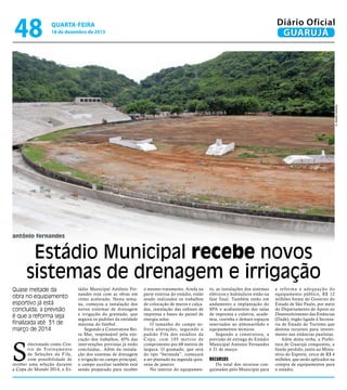 48

Diário Oficial
GUARUJÁ

quarta-feira

18 de dezembro de 2013

Roberto Sander Jr.

antônio fernandes

Estádio Municipal recebe novos
sistemas de drenagem e irrigação
Quase metade da
obra no equipamento
esportivo já está
concluída; a previsão
é que a reforma seja
finalizada até 31 de
março de 2014

S

elecionado como Centro de Treinamento
de Seleções da Fifa,
com possibilidade de
receber uma seleção durante
a Copa do Mundo 2014, o Es-

tádio Municipal Antônio Fernandes está com as obras em
ritmo acelerado. Nesta semana, começou a instalação dos
novos sistemas de drenagem
e irrigação do gramado, que
seguirá os padrões da entidade
máxima do futebol.
Segundo a Construtora Beira Mar, responsável pela execução dos trabalhos, 45% das
intervenções previstas já estão
concluídas,. Além da instalação dos sistemas de drenagem
e irrigação no campo principal,
o campo auxiliar também está
sendo preparado para receber

o mesmo tratamento. Ainda na
parte externa do estádio, estão
sendo realizados os trabalhos
de colocação de muros e calçadas, instalação das cabines de
imprensa e bases do painel de
energia solar.
O tamanho do campo sofrerá alterações, seguindo o
padrão Fifa dos estádios da
C opa , c om 105 m etros de
comprimento por 68 metros de
largura. O gramado, que será
do tipo “bermuda”, começará
a ser plantado na segunda quinzena de janeiro.
No interior do equipamen-

to, as instalações dos sistemas
elétricos e hidráulicos estão na
fase final. Também estão em
andamento a implantação do
SPA e acabamentos das salas
de imprensa e coletiva, academia, cozinha e demais espaços
reservados ao almoxarifado e
equipamentos técnicos.
Segundo a construtora, a
previsão de entrega do Estádio
Municipal Antonio Fernandes
é 31 de março.

Recursos

Do total dos recursos conquistados pelo Município para

a refor ma e adequação do
equipamento público, R$ 12
milhões foram do Governo do
Estado de São Paulo, por meio
do Departamento de Apoio ao
Desenvolvimento das Estâncias
(Dade), órgão ligado à Secretaria de Estado do Turismo que
destina recursos para investimento nas estâncias paulistas.
Além desta verba, a Prefeitura de Guarujá conquistou, a
fundo perdido, junto ao Ministério do Esporte, cerca de R$ 4
milhões, que serão aplicados na
compra de equipamentos para
o estádio.

 