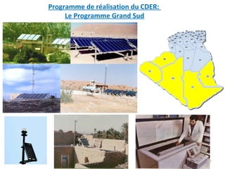 Programme de réalisation du CDER:
     Le Programme Grand Sud




                                    7
 