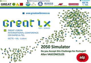Initiative GREAT European Development Partners Co-organization
2050 Simulator
Do you Accept this Challenge for Portugal?
Allen VASCONCELOS
 