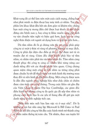 n

QUY LUÊÅT 6: CHUYÏÍN TAÃI TÊÌM NHÒN CUÃA DOANH NGHIÏÅP

ch
24
h.v

Khaát voång àoá coá thïí laâm nïn möåt cuöåc caách maång, chùèng haån
nhû phaát minh ra àiïån thoaåi hay maáy tñnh caá nhên. Tuy vêåy,
phêìn lúán khao khaát àïìu hïët sûác àún giaãn vaâ khiïm töën: chùèng
haån möåt cöng ty mong àiïìu chïë àûúåc loaåi thuöëc coá thïí chùån
àûáng cùn bïånh nan y, hay cöng ty khaác muöën cung cêëp dõch
vuå vêån chuyïín tiïån nghi vaâ hiïåu quaã hún, hoùåc taåo ra cöng
nghïå thên thiïån vúái ngûúâi sûã duång hún vaâ húåp tuái tiïìn hún...

p:/
/f

oru

m.
te

Duâ têìm nhòn àoá laâ gò chùng nûäa thò noá cuäng phaãi giuáp
cöng ty coá möåt yá thûác roä raâng vïì phûúng hûúáng vaâ muåc àñch.
Cöng ty phaãi àaåi diïån cho àiïìu gò àoá coá thïí àûúåc mö taã vaâ
truyïìn àaåt roä raâng. Giaám àöëc àiïìu haânh phaãi baão vïå têìm
nhòn, vaâ nhên viïn phaãi tin vaâo têìm nhòn àoá. Têìm nhòn caâng
thuyïët phuåc thò cöng ty caâng coá nhiïìu khaã nùng nêng cao
danh tiïëng àöëi vúái caác thaânh phêìn liïn quan. Cöng chuáng
quan niïåm rùçng möåt cöng ty biïët nhòn xa tröng röång phaãi
àûúåc chuêín bõ töët àïí thñch nghi vúái tònh hònh thõ trûúâng mau
thay àöíi vaâ nïìn kinh tïë àêìy biïën àöång. Möåt cöng ty àûúåc xem
laâ dêîn àêìu ngaânh cöng nghiïåp hêìu nhû chùæc chùæn seä chiïëm
àûúåc caãm tònh cuãa cöng chuáng. Trong cuöåc khaão saát gêìn àêy
cuãa Viïån Quaãn lyá thuöåc Àaåi hoåc Cambridge, caác giaám àöëc
àiïìu haânh tûâ nhûäng cöng ty àa quöëc gia àaä xïëp têìm nhòn vaâ
phong caách laänh àaåo laâ caác yïëu töë haâng àêìu àïí giûä gòn möåt
danh tiïëng doanh nghiïåp tñch cûåc.

htt

“Maáy tñnh trïn möîi baân laâm viïåc vaâ úã moåi nhaâ”. Àoá laâ
nhûäng gò maâ hai nhaâ saáng lêåp Microsoft laâ Bill Gates vaâ Paul
Allen àaä noái khi cöng ty bùæt àêìu cuöåc haânh trònh trúã thaânh cöng
ty phêìn mïìm thöëng trõ toaân cêìu. Têët nhiïn, theo sau tuyïn böë
167

 