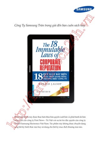 .vn

p:/

/fo

rum

.te

ch
2

4h

Công Ty Samsung Trân trọng gửi đến bạn cuốn sách này.

htt

Phiên bản ebook này được thực hiện theo bản quyền xuất bản và phát hành ấn bản
tiếng Việt của công ty First News - Trí Việt với sự tài trợ độc quyền của công ty
TNHH Samsung Electronics Việt Nam. Tác phẩm này không được chuyển dạng
sang bất kỳ hình thức nào hay sử dụng cho bất kỳ mục đích thương mại nào.

 