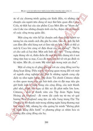 n

18 QUY LUÊÅT BÊËT BIÏËN PHAÁT TRIÏÍN DANH TIÏËNG THÛÚNG HIÏÅU CÖNG TY

ch
24
h.v

ûác vïì caác chûúng trònh quaãng caáo kinh àiïín, vaâ nhûäng cêu
chuyïån cuãa ngûúâi tiïu duâng vïì moåi thûá liïn quan àïën CocaCola, tûâ thêët baåi cuãa saãn phêím Coca Múái àïën sûå “tham dûå”
cuãa Coke vaâo nhûäng chuyïån tònh cuãa hoå, thêåm chñ caã chuyïån
vïì cuöåc söëng trong quên àöåi.

m.
te

Möåt cöång taác viïn kïí laåi chuyïån anh theo àuöíi ngûúâi vúå
tûúng lai cuãa mònh caách àêy gêìn ba nùm. Lêìn àoá, anh lêëy hïët
can àaãm àïën nhaâ haâng núi cö laâm viïåc vaâ hoãi: “Anh coá thïí coá
möåt ly Coca lúán cuâng söë àiïån thoaåi cuãa em khöng?”. Thïë laâ
cö cho anh caã hai thûá. Möåt anh lñnh coân viïët: “Trong nhûäng
ngaây thaáng vêët vaã, thiïëu thöën àuã moåi thûá khi chuáng töi úã núi
rûâng rêåm hay sa maåc, Coca àaä mang töi trúã vïì vúái gia àònh vaâ
kyã niïåm. Khi àoá, caã nûúác Myä nùçm goån trong möåt caái chai”.

htt

p:/
/f

oru

Möåt söë cöng ty cöë gùæng gêìn guäi vúái caác cöång àöìng núi hoå
àang hoaåt àöång. Àiïìu naây laâ vö cuâng quan troång àöëi vúái möåt
söë ngaânh cöng nghiïåp, àùåc biïåt laâ nhûäng ngaânh cung cêëp
dõch vuå nhû ngên haâng. Têåp àoaân Taâi chñnh Citizens nhêån
ra têìm quan troång cuãa sûác huát tònh caãm vaâ àùåt muåc tiïu gòn
giûä hònh aãnh laâ ngên haâng cuãa cöång àöìng, cuãa möåt thaânh
phöë nhoã, thêåm chñ ngay caã khi noá àaä phaát triïín lúán hún.
Citizens – àún võ thaânh viïn cuãa Têåp àoaân Ngên haâng
Hoaâng gia Scotland - àaä vûún daâi caánh tay tûâ truå súã quï
hûúng New England sang têån caác tiïíu bang trung Àaåi Têy
Dûúng vaâ trúã thaânh möåt trong nhûäng ngên haâng thûúng maåi
lúán nhêët úã Myä, nhûng hoå vêîn quaãng baá mònh “khöng phaãi
laâ ngên haâng àiïín hònh” vò phûúng phaáp caá nhên hoáa vaâ
hûúáng àïën cöång àöìng cuãa hoå.
200

 