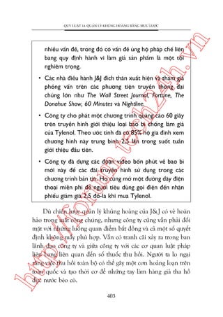 n

QUY LUÊÅT 14: QUAÃN LYÁ KHUÃNG HOAÃNG BÙÇNG MÛU LÛÚÅC

ch
24
h.v

nhiïìu vêën àïì, trong àoá coá vêën àïì uãng höå phaáp chïë liïn
bang quy àõnh haânh vi laâm giaã saãn phêím laâ möåt töåi
nghiïm troång.

• Caác nhaâ àiïìu haânh J&J àñch thên xuêët hiïån vaâ tham gia
phoãng vêën trïn caác phûúng tiïån truyïìn thöng àaåi
chuáng lúán nhû The Wall Street Journal, Fortune, The
Donahue Show, 60 Minutes vaâ Nightline.

m.
te

• Cöng ty cho phaát möåt chûúng trònh quaãng caáo 60 giêy
trïn truyïìn hònh giúái thiïåu loaåi bao bò chöëng laâm giaã
cuãa Tylenol. Theo ûúác tñnh àaä coá 85% höå gia àònh xem
chûúng hònh naây trung bònh 2,5 lêìn trong suöët tuêìn
giúái thiïåu àêìu tiïn.

oru

• Cöng ty àaä dûång caác àoaån video böën phuát vïì bao bò
múái naây àïí caác àaâi truyïìn hònh sûã duång trong caác
chûúng trònh baãn tin. Hoå cuäng múã möåt àûúâng dêy àiïån
thoaåi miïîn phñ àïí ngûúâi tiïu duâng goåi àiïån àïën nhêån
phiïëu giaãm giaá 2,5 àö-la khi mua Tylenol.

htt

p:/
/f

Duâ chiïën lûúåc quaãn lyá khuãng hoaãng cuãa J&J coá veã hoaân
haão trong mùæt cöng chuáng, nhûng cöng ty cuäng vêîn phaãi àöëi
mùåt vúái nhûäng luöìng quan àiïím bêët àöìng vaâ caã möåt söë quyïët
àõnh khöng mêëy phuâ húåp. Vêîn coá tranh caäi xaãy ra trong ban
laänh àaåo cöng ty vaâ giûäa cöng ty vúái caác cú quan luêåt phaáp
liïn bang liïn quan àïën söë thuöëc thu höìi. Ngûúâi ta lo ngaåi
rùçng viïåc thu höìi toaân böå coá thïí gêy möåt cún hoaãng loaån trïn
toaân quöëc vaâ taåo thúâi cú àïí nhûäng tay laâm haâng giaã tha höì
àuåc nûúác beáo coâ.
403

 