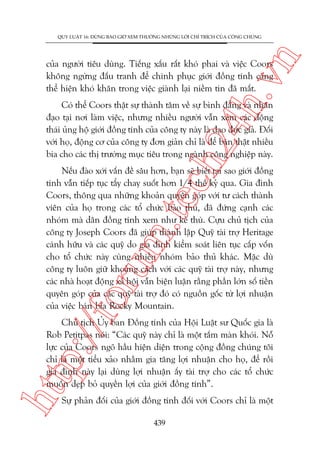 n

QUY LUÊÅT 16: ÀÛÂNG BAO GIÚÂ XEM THÛÚÂNG NHÛÄNG LÚÂI CHÓ TRÑCH CUÃA CÖNG CHUÁNG

ch
24
h.v

cuãa ngûúâi tiïu duâng. Tiïëng xêëu rêët khoá phai vaâ viïåc Coors
khöng ngûâng àêëu tranh àïí chinh phuåc giúái àöìng tñnh caâng
thïí hiïån khoá khùn trong viïåc giaânh laåi niïìm tin àaä mêët.

Coá thïí Coors thêåt sûå thaânh têm vïì sûå bònh àùèng vaâ nhên
àaåo taåi núi laâm viïåc, nhûng nhiïìu ngûúâi vêîn xem caác àöång
thaái uãng höå giúái àöìng tñnh cuãa cöng ty naây laâ àaåo àûác giaã. Àöëi
vúái hoå, àöång cú cuãa cöng ty àún giaãn chó laâ àïí baán thêåt nhiïìu
bia cho caác thõ trûúâng muåc tiïu trong ngaânh cöng nghiïåp naây.

p:/
/f

oru

m.
te

Nïëu àaâo xúái vêën àïì sêu hún, baån seä biïët taåi sao giúái àöìng
tñnh vêîn tiïëp tuåc têíy chay suöët hún 1/4 thïë kyã qua. Gia àònh
Coors, thöng qua nhûäng khoaãn quyïn goáp vúái tû caách thaânh
viïn cuãa hoå trong caác töí chûác baão thuã, àaä àûáng caånh caác
nhoám maâ dên àöìng tñnh xem nhû keã thuâ. Cûåu chuã tõch cuãa
cöng ty Joseph Coors àaä giuáp thaânh lêåp Quyä taâi trúå Heritage
caánh hûäu vaâ caác quyä do gia àònh kiïím soaát liïn tuåc cêëp vöën
cho töí chûác naây cuâng nhiïìu nhoám baão thuã khaác. Mùåc duâ
cöng ty luön giûä khoaãng caách vúái caác quyä taâi trúå naây, nhûng
caác nhaâ hoaåt àöång xaä höåi vêîn biïån luêån rùçng phêìn lúán söë tiïìn
quyïn goáp cuãa caác quyä taâi trúå àoá coá nguöìn göëc tûâ lúåi nhuêån
cuãa viïåc baán bia Rocky Mountain.

htt

Chuã tõch UÃy ban Àöìng tñnh cuãa Höåi Luêåt sû Quöëc gia laâ
Rob Petitpas noái: “Caác quyä naây chó laâ möåt têëm maân khoái. Nöî
lûåc cuãa Coors ngoä hêìu hiïån diïån trong cöång àöìng chuáng töi
chó laâ möåt tiïíu xaão nhùçm gia tùng lúåi nhuêån cho hoå, àïí röìi
gia àònh naây laåi duâng lúåi nhuêån êëy taâi trúå cho caác töí chûác
muöën deåp boã quyïìn lúåi cuãa giúái àöìng tñnh”.
Sûå phaãn àöëi cuãa giúái àöìng tñnh àöëi vúái Coors chó laâ möåt
439

 