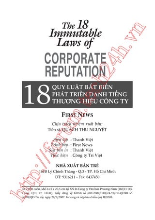 n
ch
24
h.v

m.
te

18

QUY LUÊÅT BÊËT BIÏËN
PHAÁT TRIÏÍN DANH TIÏËNG

THÛÚNG HIÏÅU CÖNG TY

FIRST NEWS

oru

Chõu traách nhiïåm xuêët baãn:
Tiïën sô QUAÁCH THU NGUYÏÅT

p:/
/f

Biïn têåp
Trònh baây
Sûãa baãn in
Thûåc hiïån

: Thanh Viïåt
: First News
: Thanh Viïåt
: Cöng ty Trñ Viïåt

NHAÂ XUÊËT BAÃN TREÃ

htt

161B Lyá Chñnh Thùæng - Q.3 - TP. Höì Chñ Minh
ÀT: 9316211 - Fax: 8437450

In 2.000 cuöën, khöí 14,5 x 20,5 cm taåi XN In Cöng ty Vùn hoáa Phûúng Nam (160/13 Àöåi
Cung, Q.11, TP. HCM). Giêëy àùng kyá KHXB söë 689-2007/CXB/24-95/Tre-QÀXB söë
647B/QÀ-Tre cêëp ngaây 28/9/2007. In xong vaâ nöåp lûu chiïíu quyá II/2008.

 