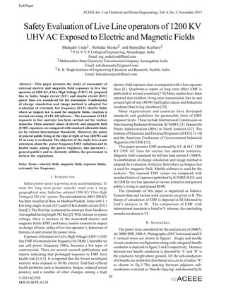 Full Paper
ACEEE Int. J. on Electrical and Power Engineering , Vol. 4, No. 3, November 2013

Safety Evaluation of Live Line operators of 1200 KV
UHV AC Exposed to Electric and Magnetic Fields
Mahadev Unde1 , Rohidas Maske2 and Bansidhar Kushare3

1 P. D. V. V. P. College of Engineering, Ahmednagar, India
Email: mg_unde@rediffmail.com
2 Maharashtra State Electricity Transmission Company, Aurangabad, India
Email: rohidasmaske2@gmail.com
3 K. K. Wagh Institute of Engineering Education and Research, Nashik, India
Email: bekushare@rediffmail.com
Abstract— This paper presents the study of assessment of
external electric and magnetic field exposure to live line
operator of 1200 KV, Ultra High Voltage (UHV) AC proposed
line in India. Single circuit (S/C) and double circuit (D/C)
power lines are considered for the assessment. Combination
of charge simulation and image method is adopted for
evaluation of extremely low frequency (ELF) electric fields
where as Ampere law is used for magnetic fields. Analysis is
carried out using MATLAB software . The assessment of ELF
exposure to line operator has been carried out for various
scenarios. These assessed values of electric and magnetic field
(EMF) exposures are compared with standard allowable limits
set by various International Standards. Moreover, the safety
of general public living at the edge of right of way (ROW) and
15 m away is evaluated. The objective of the study is to create
awareness about the power frequency EMF radiations and its
health issues among the power engineers, line operators ,
general public’s and to electricity utilities, the government to
enforce the regulations.

electric-field exposure class as compared with a low exposure
class [6]. Quantitative report of long term effect EMF is
published in several countries [7-9].Many studies have been
reported that children living near transmission line in and
around right of way (ROW) had higher cancer and leukaemia
incidence than living elsewhere [10].
Many organizations and countries have developed
standards and guidelines for permissible limit of EMF
exposure levels. These include International Commission on
Non-Ionizing Radiation Protection (ICNIRP) [11]. Bonneville
Power Administration (BPA) in North America [12]. The
Institute of Electronic and Electrical Engineers (IEEE) [13-14]
and the American Conference of Governmental Industrial
Hygienists (ACGIH) [15].
This paper presents EMF produced by S/C & D/C 1200
KV UHV AC lines for various line operator scenarios.
Magnetic field is analysed for full line load current I =3800A.
A combination of charge simulation and image method is
adopted for evaluation of electric field where as Ampere law
is used for magnetic field. Matlab software is used for the
analysis. The exposed EMF values are compared with
standard limits of exposure published by ICNIRP, IEEE, and
ACGIH for live line operator at various scenarios and general
public’s living in and around ROW.
The remainder of this paper is organized as follows.
Systems data and various work scenarios are given in II. The
theory of calculation of EMF is depicted in III followed by
Emf’s analysis in IV. The comparison of EMF with
international standards is listed in V, whereas, the concluding
remarks are drawn in VI.

Index Terms—electric field, magnetic field, exposure limits,
extremely low frequency.

I. INTRODUCTION
Indian power sector is growing at an accelerated pace. To
meet the long term power transfer need over a large
geographical area, India has adopted 1200 KV Ultra High
Voltage (UHV) AC system. The test substation 400/1200 KV
has been installed at Bina in Madhya Pradesh, India with 1.1
Km long single circuit (S/C) and 0.8 Km double circuit (D/C)
lines[1].The first line is planned to construct from Vardha to
Aurangabad having length 382 Km [2]. With increase in system
voltage, there is increase in the associated electric and
magnetic fields (EMF) and hence, need to examine its impact
on design of lines, safety of live line operator’s, behaviour of
humans in and around the power lines.
Exposure of humans to Extra High Voltage (EHV) /UHV
line EMF of extremely low frequency (0-3 KHz ), hereafter we
can call power frequency 50Hz, becomes a hot topic of
controversial. There are several research publications and
reports indicating that prolonged exposure to EMF have
health risk [3,4,5]. It is reported that the Soviet switchyard
workers were exposed to 50-Hz electric field had suffered
health problems such as headaches, fatigue, reduced sexual
potency, and a number of other changes among a high
© 2013 ACEEE
DOI: 01.IJEPE.4.3.18

II. SYSTEM DATA
The power lines considered for the analysis are of 200KV,
AC 8000 MW, 3800 A. Photographs of S/C horizontal and D/
C vertical tower are shown in figure1. Single and double
circuit conductor configuration along with octagonal bundle
conductor is depicted in figure 2 and 3 respectively. Distance
between two bundle conductor is denoted by ‘S’ and ‘H’ is
the conductor height above ground. All the sub-conductors
of a bundle are uniformly distributed on a circle of radius ‘R’
as shown in fig.3.The spacing between adjacent subconductors is termed as ‘Bundle Spacing’ and denoted by B.
26

 