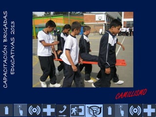 CAPACITACIÓN BRIGADAS
EDUCATIVAS 2013

 