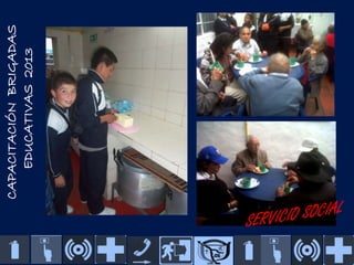 CAPACITACIÓN BRIGADAS
EDUCATIVAS 2013

 