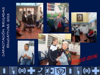 CAPACITACIÓN BRIGADAS
EDUCATIVAS 2013

 