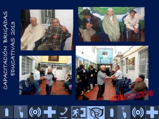 CAPACITACIÓN BRIGADAS
EDUCATIVAS 2013

 