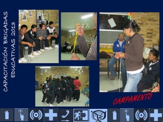 CAPACITACIÓN BRIGADAS
EDUCATIVAS 2013

 