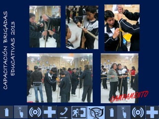 CAPACITACIÓN BRIGADAS
EDUCATIVAS 2013

 