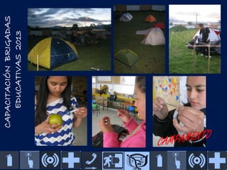 CAPACITACIÓN BRIGADAS
EDUCATIVAS 2013

 