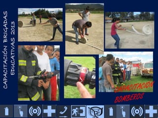 CAPACITACIÓN BRIGADAS
EDUCATIVAS 2013

 