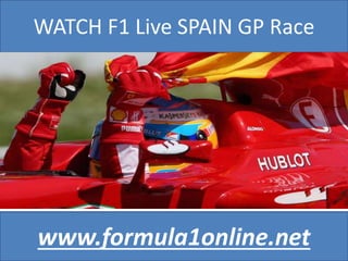 WATCH F1 Live SPAIN GP Race
www.formula1online.net
 