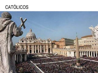 CATÓLICOS
 