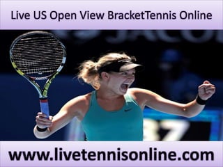 Live US Open View BracketTennis Online
www.livetennisonline.com
 