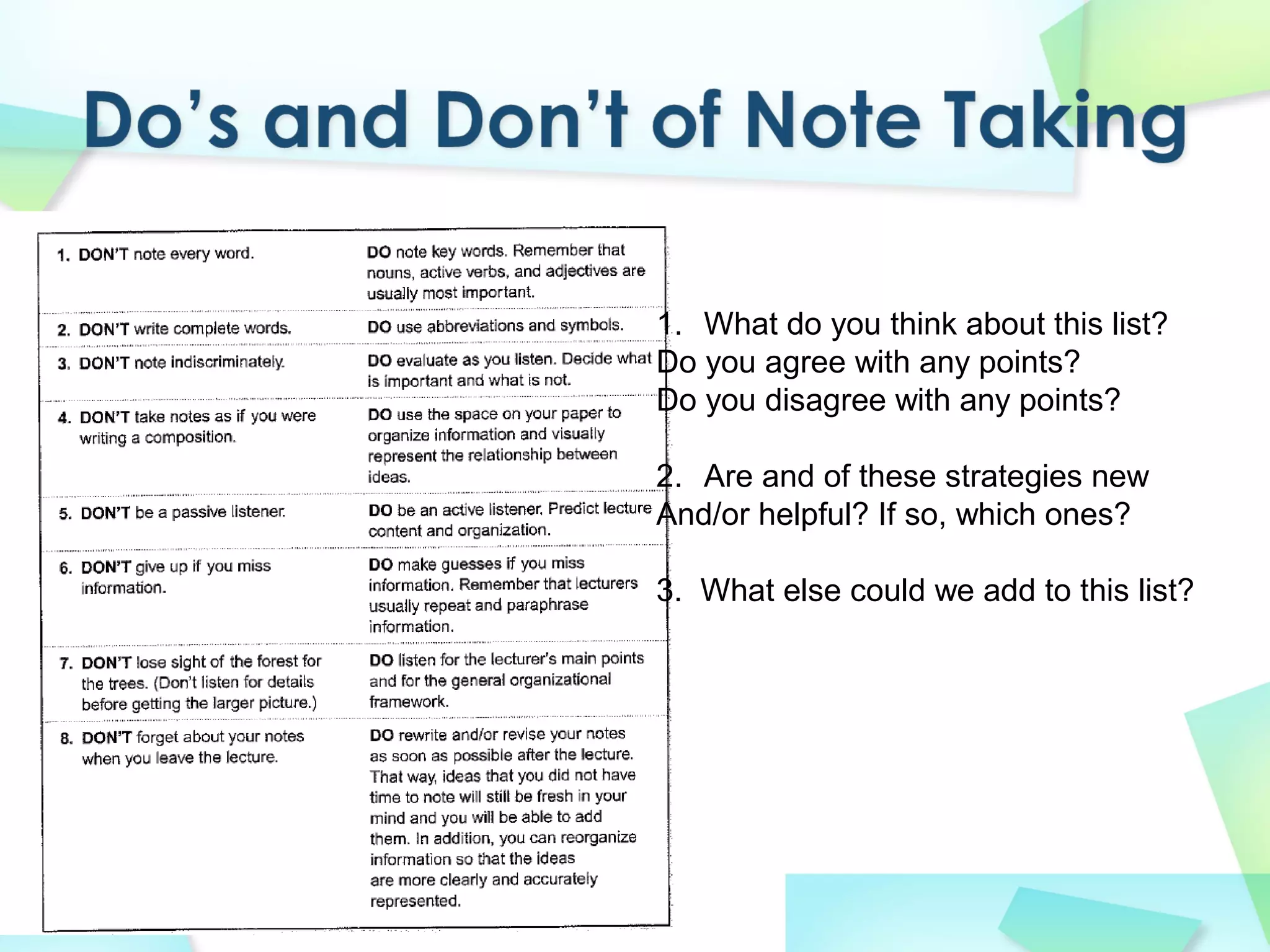1. What do you think about this list?
Do you agree with any points?
Do you disagree with any points?
2. Are and of these strategies new
And/or helpful? If so, which ones?
3. What else could we add to this list?
 