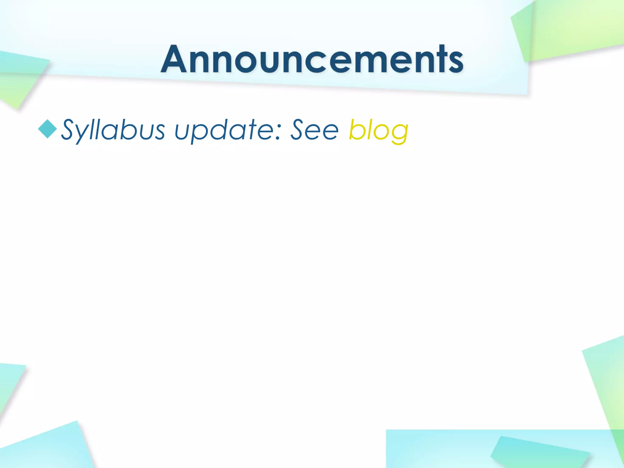 Syllabus update: See blog
 