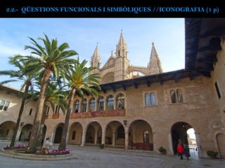 2.2.- QÜESTIONS FUNCIONALS I SIMBÒLIQUES //ICONOGRAFIA (1 p)
 