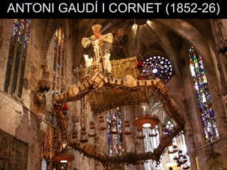ANTONI GAUDÍ I CORNET (1852-26)
 