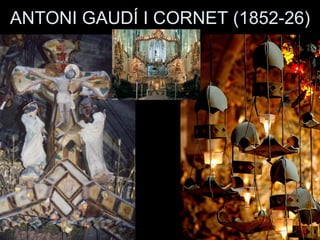 ANTONI GAUDÍ I CORNET (1852-26)
 