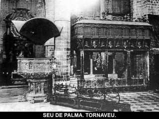 SEU DE PALMA. TORNAVEU.
 
