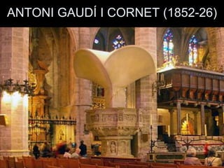 ANTONI GAUDÍ I CORNET (1852-26)
 