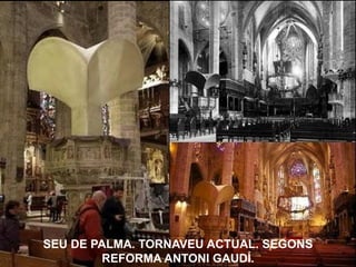 SEU DE PALMA. TORNAVEU ACTUAL. SEGONS
REFORMA ANTONI GAUDÍ.
 